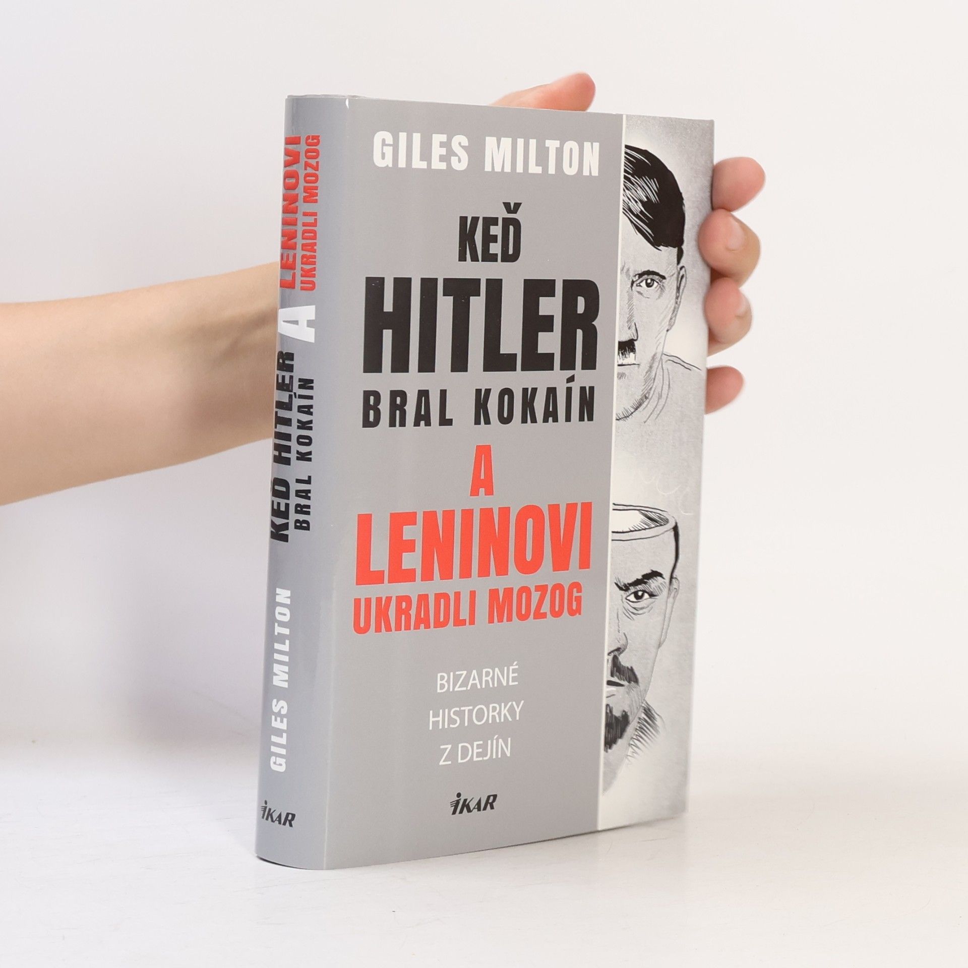 Giles Milton Keď Hitler bral kokaín a Leninovi ukradli mozog