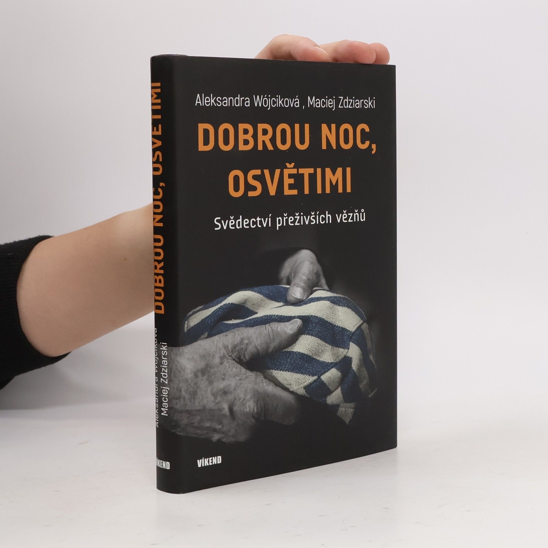 Maciej Zdziarski Dobrou noc, Osvětimi : svědectví přeživších vězňů