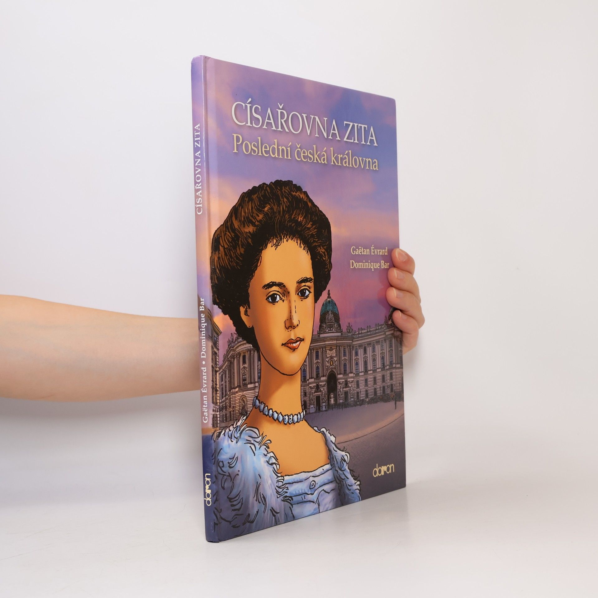 Dominique Bar Císařovna Zita. Poslední česká královna