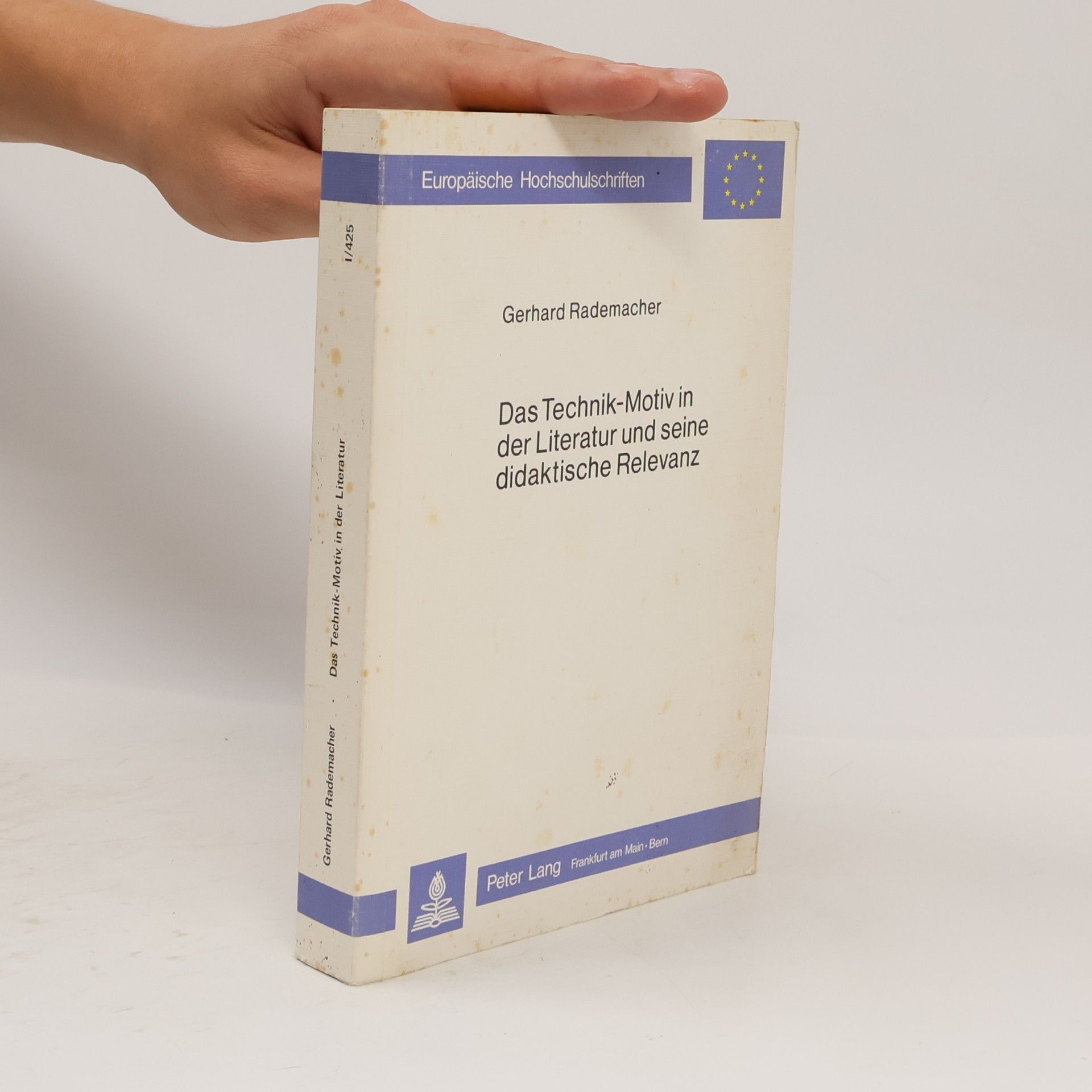 Gerhard Rademacher Europäische Hochschulschriften - 425: Das Technik-Motiv in der Literatur und seine didaktische Relevanz