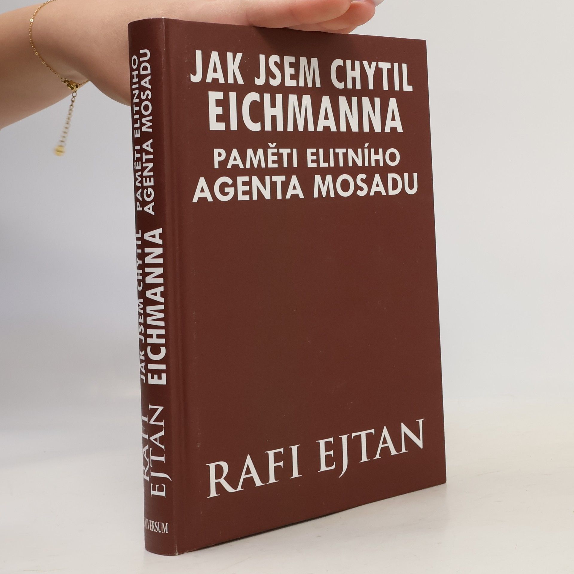 Jak jsem chytil Eichmanna. Paměti elitního agenta Mosadu