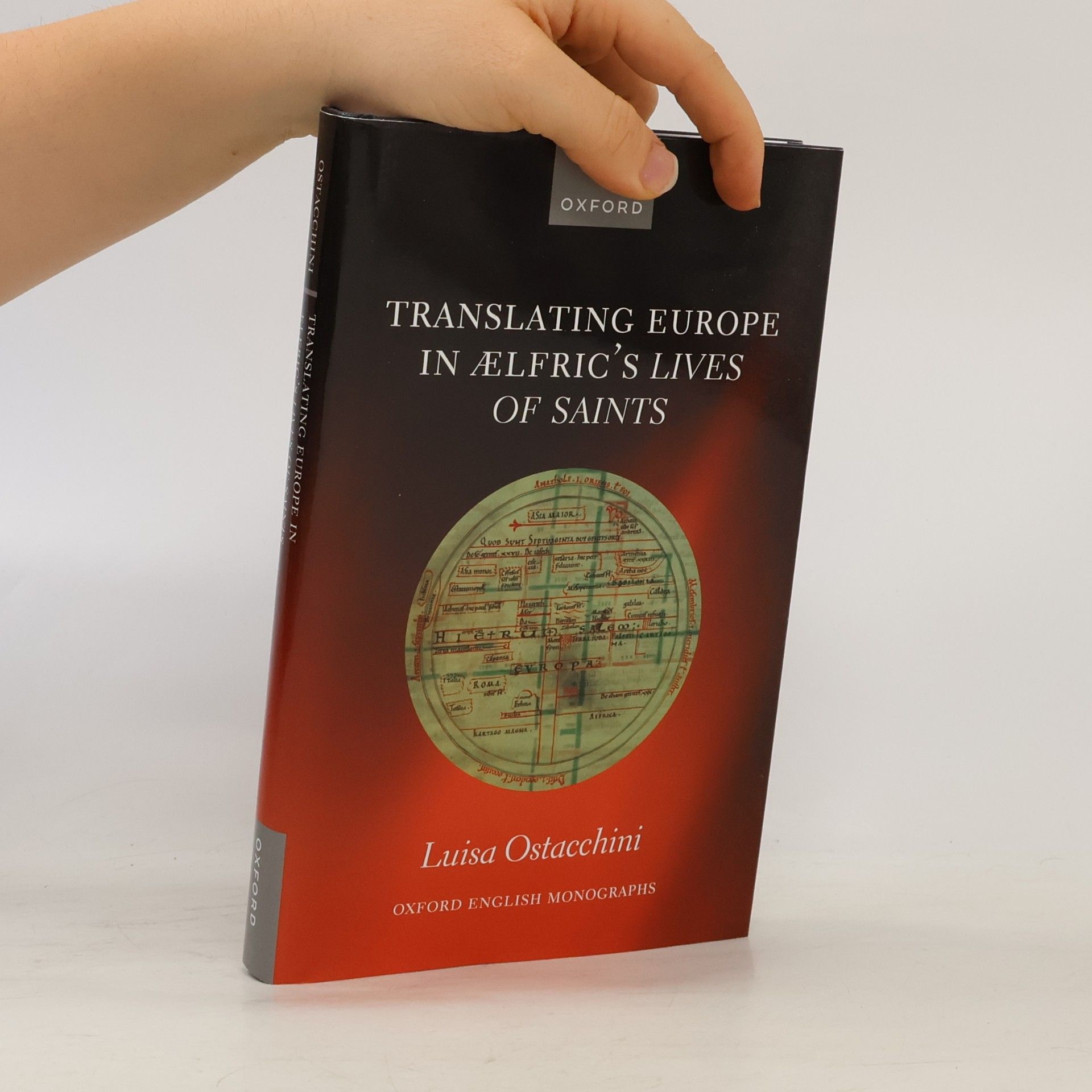 Luisa Ostacchini Oxford English Monographs: Translating Europe in Ælfric's Lives of Saints