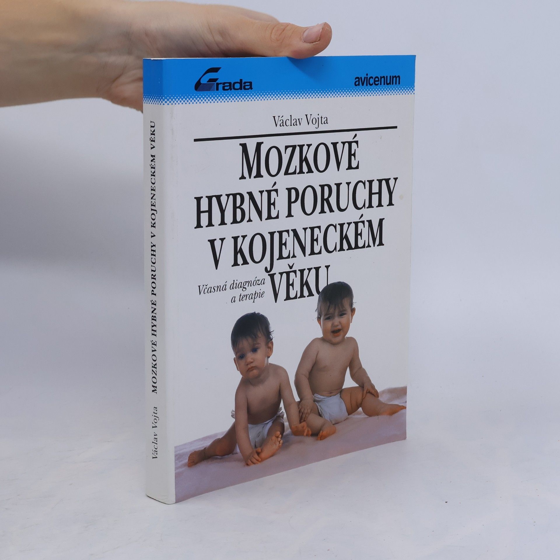 Václav Vojta Mozkové hybné poruchy v kojeneckém věku : včasná diagnóza a terapie