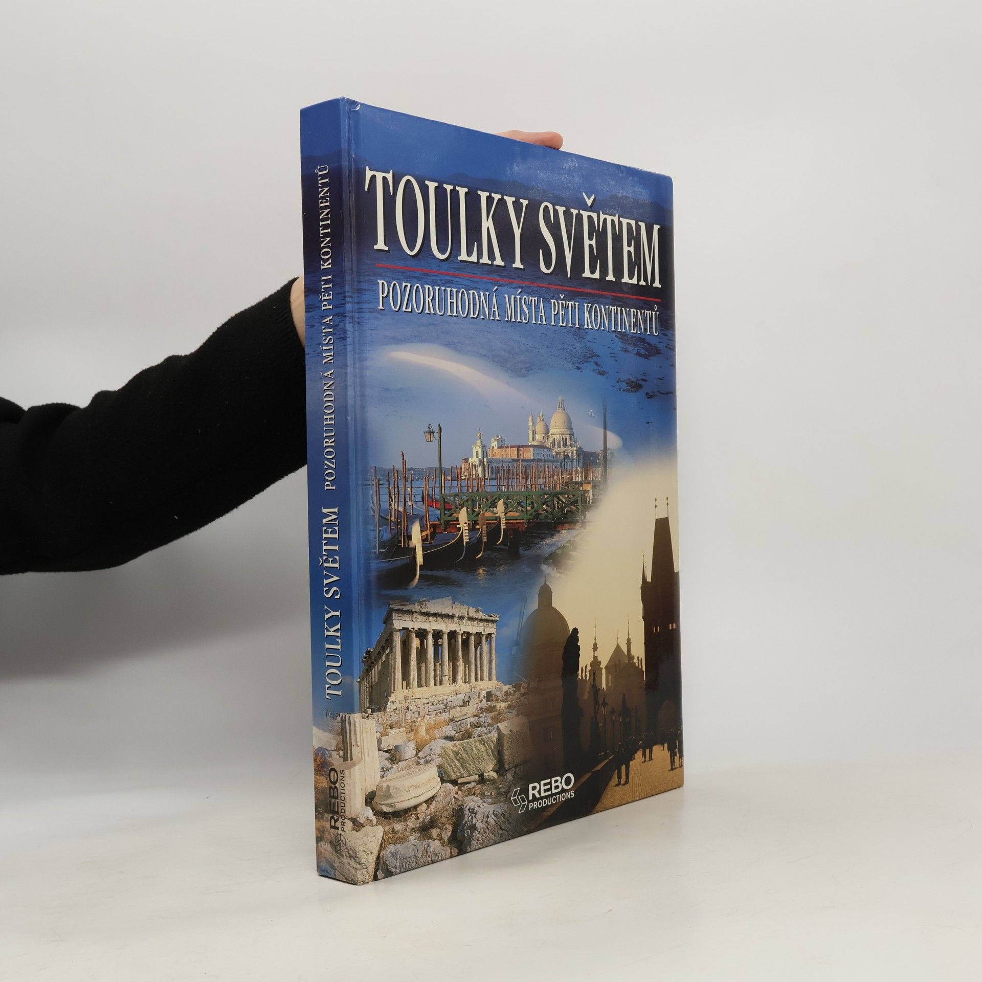 Toulky světem: Pozoruhodná místa pěti kontinentů