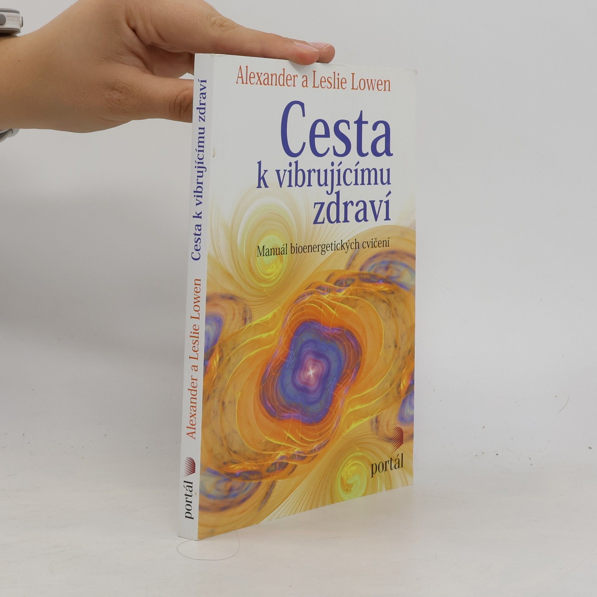Leslie Lowen Cesta k vibrujícímu zdraví. Manuál bioenergetických cvičení