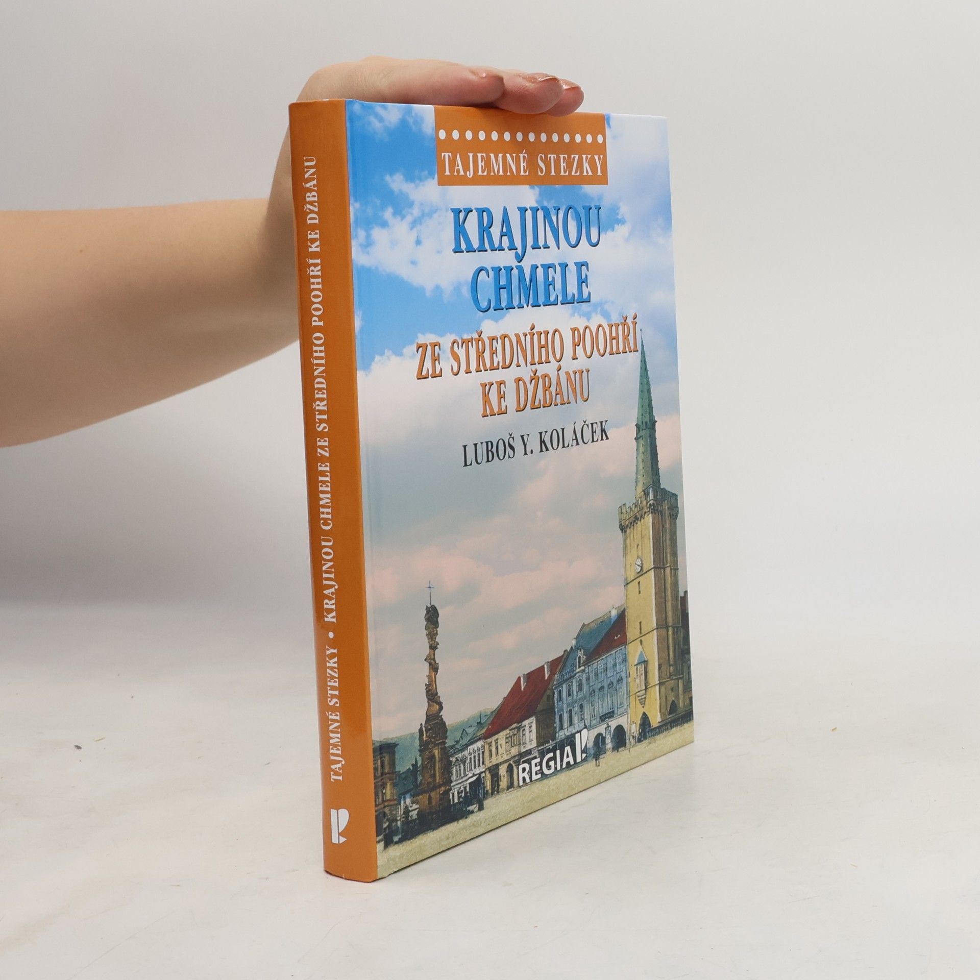 Luboš Y. Koláček Tajemné stezky - Krajinou chmele ze středního Poohří ke Džbánu