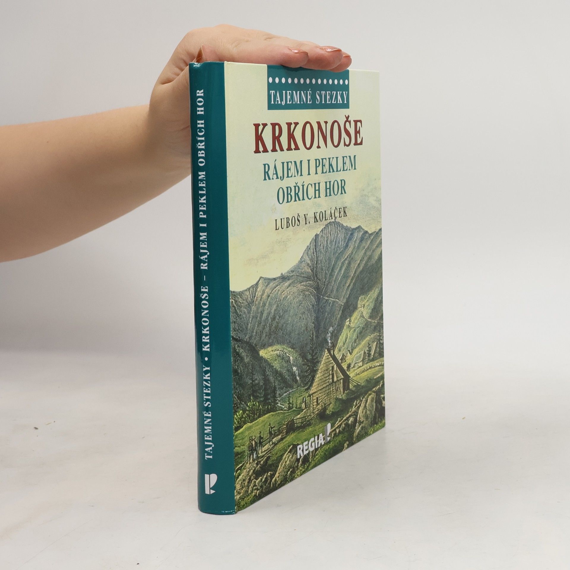 Luboš Y. Koláček Krkonoše : rájem i peklem Obřích hor
