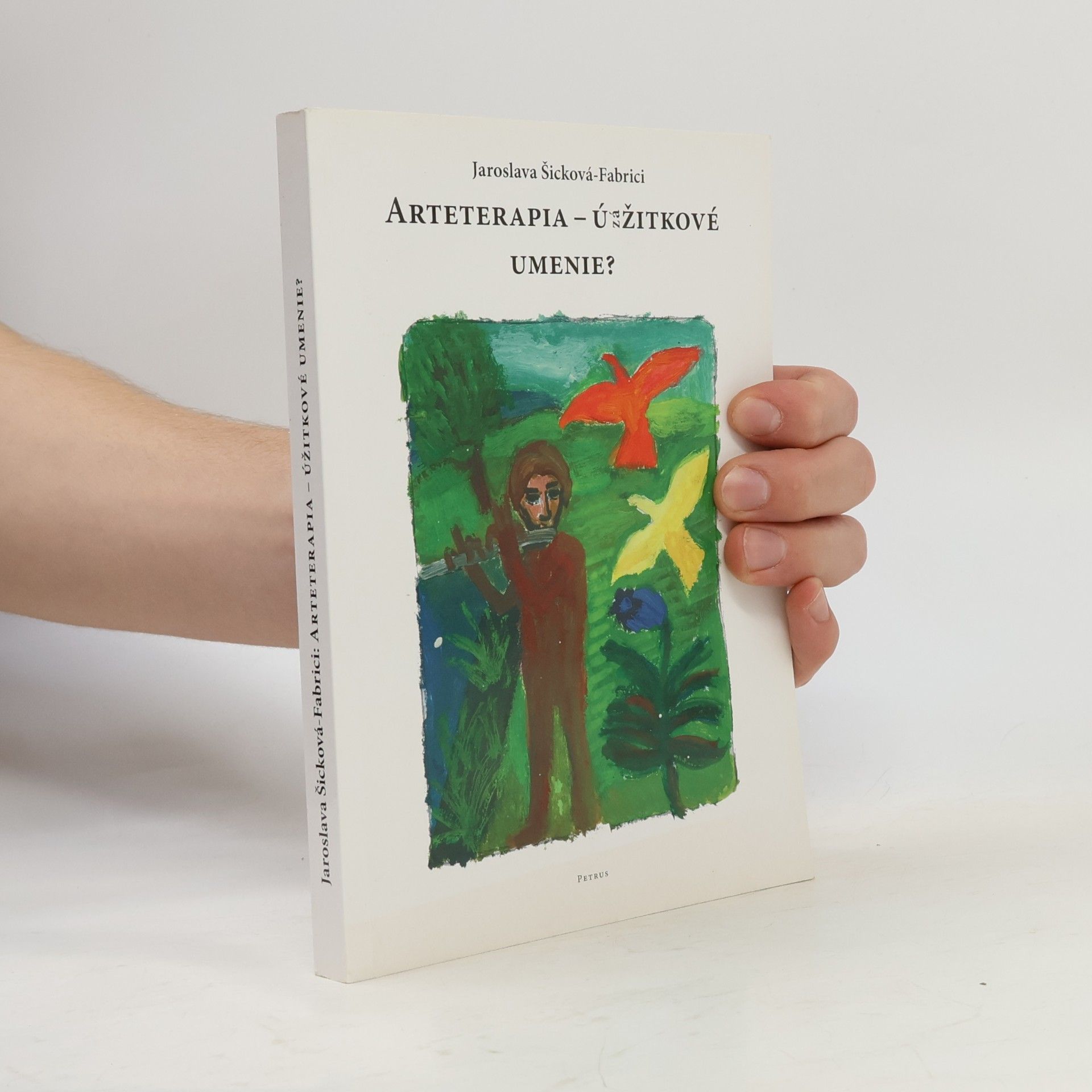 Jaroslava Šicková-Fabrici Arteterapia - úžitkové umenie?