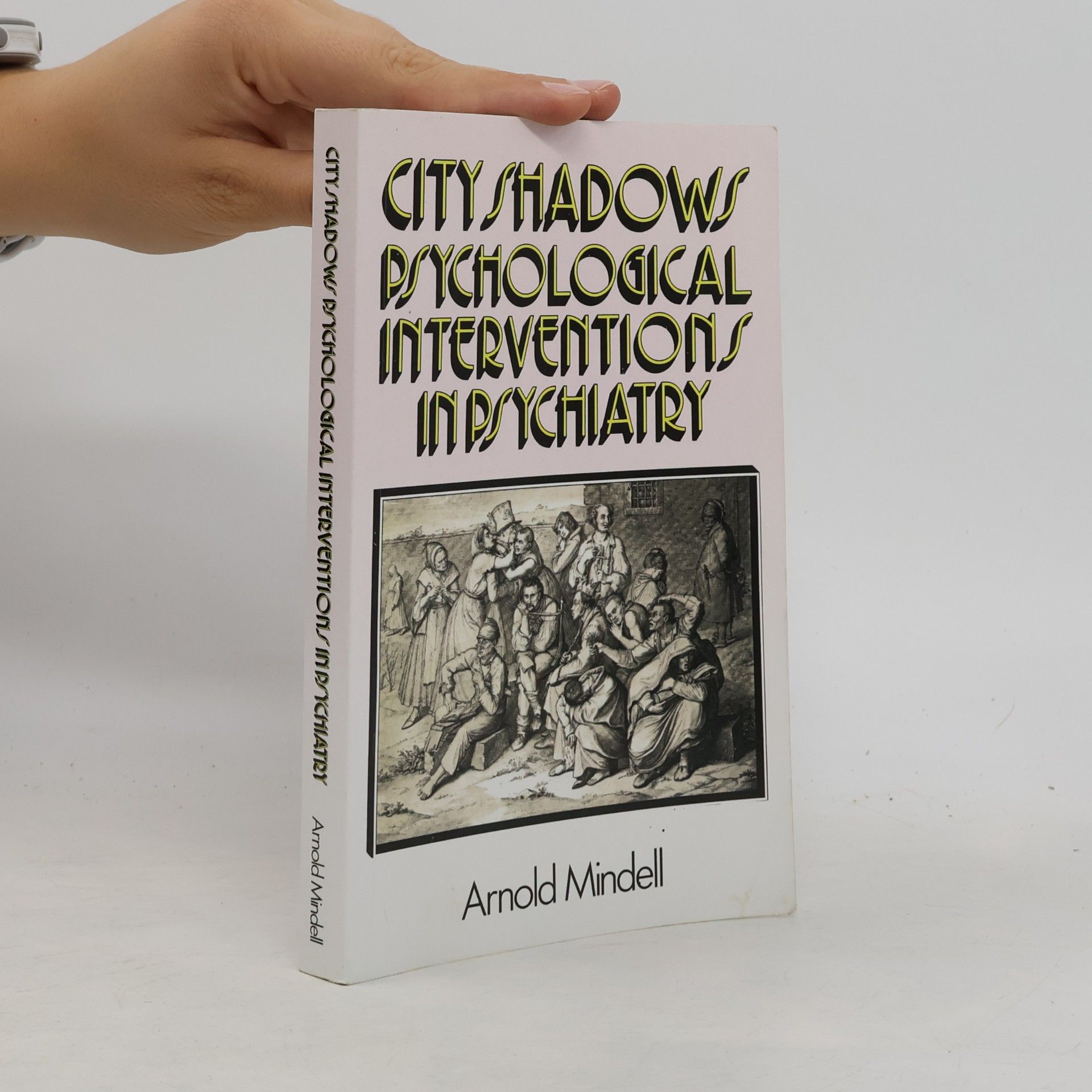 Arnold Mindell Ph. D. City Shadows: Psychological Interventions in Psychiatry
