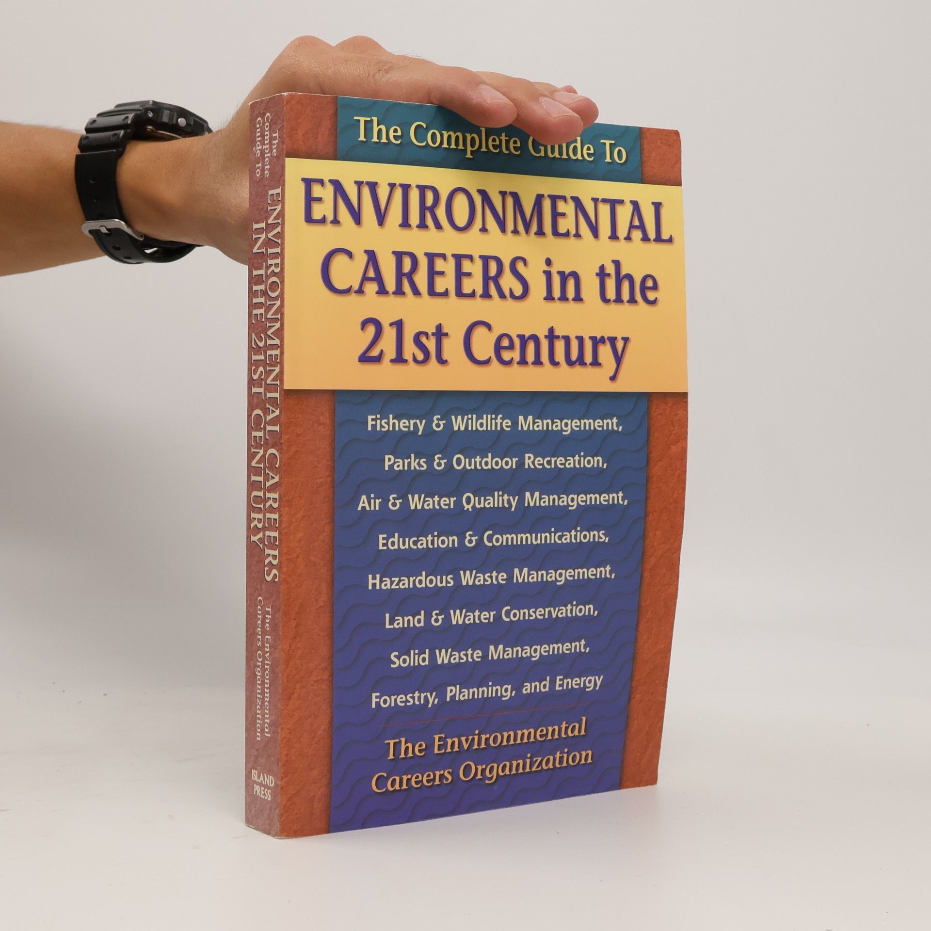 Sam Heizmann The Complete Guide to Environmental Careers in the 21st Century