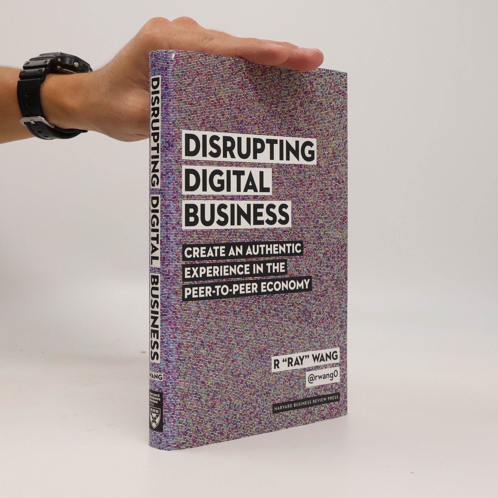 R. ''Ray'' Wang Disrupting Digital Business