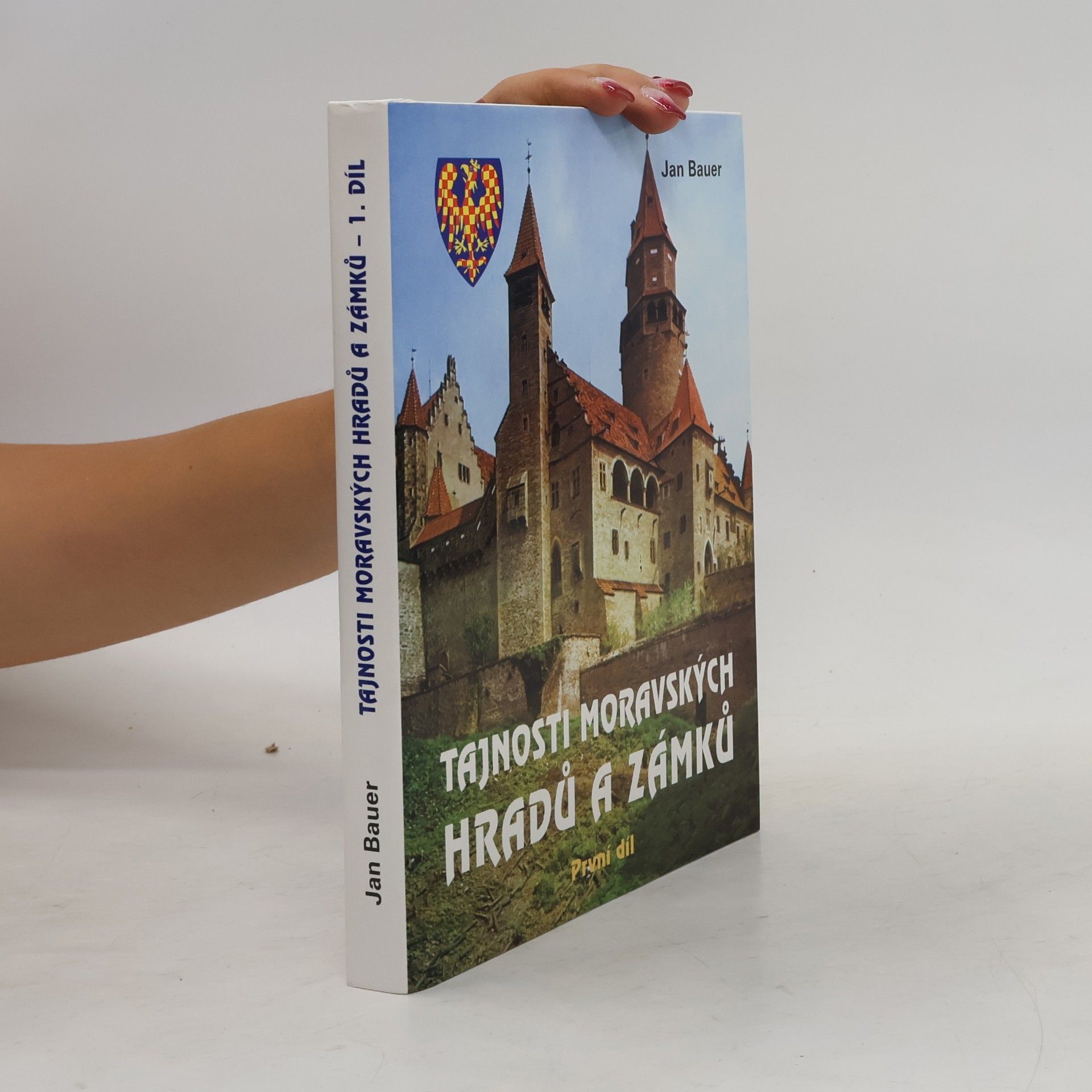 Jan Bauer Tajnosti moravských hradů a zámků – První díl