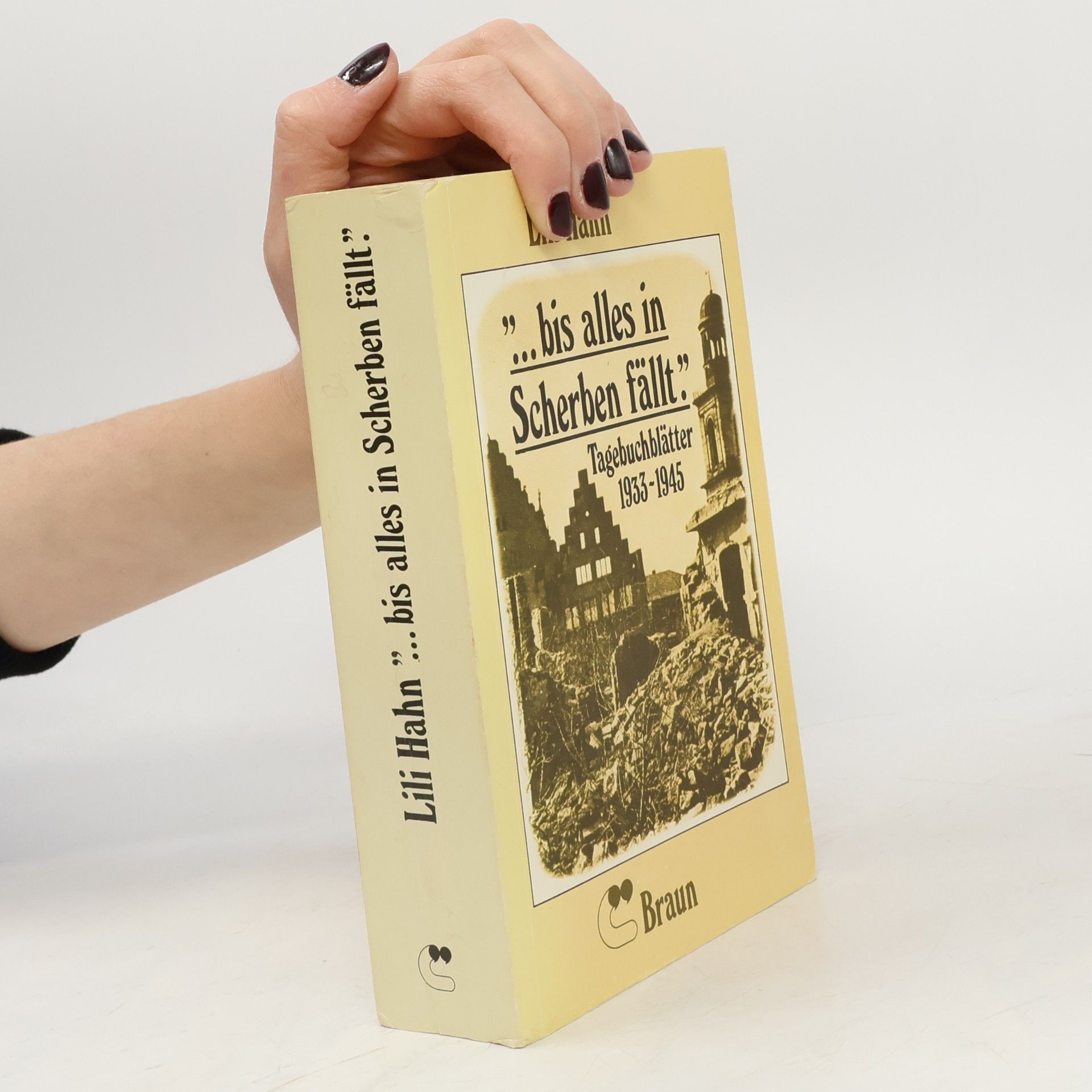 Lili Hahn bis alles in Scherben fällt. Tagebuchblätter 1933 - 1945