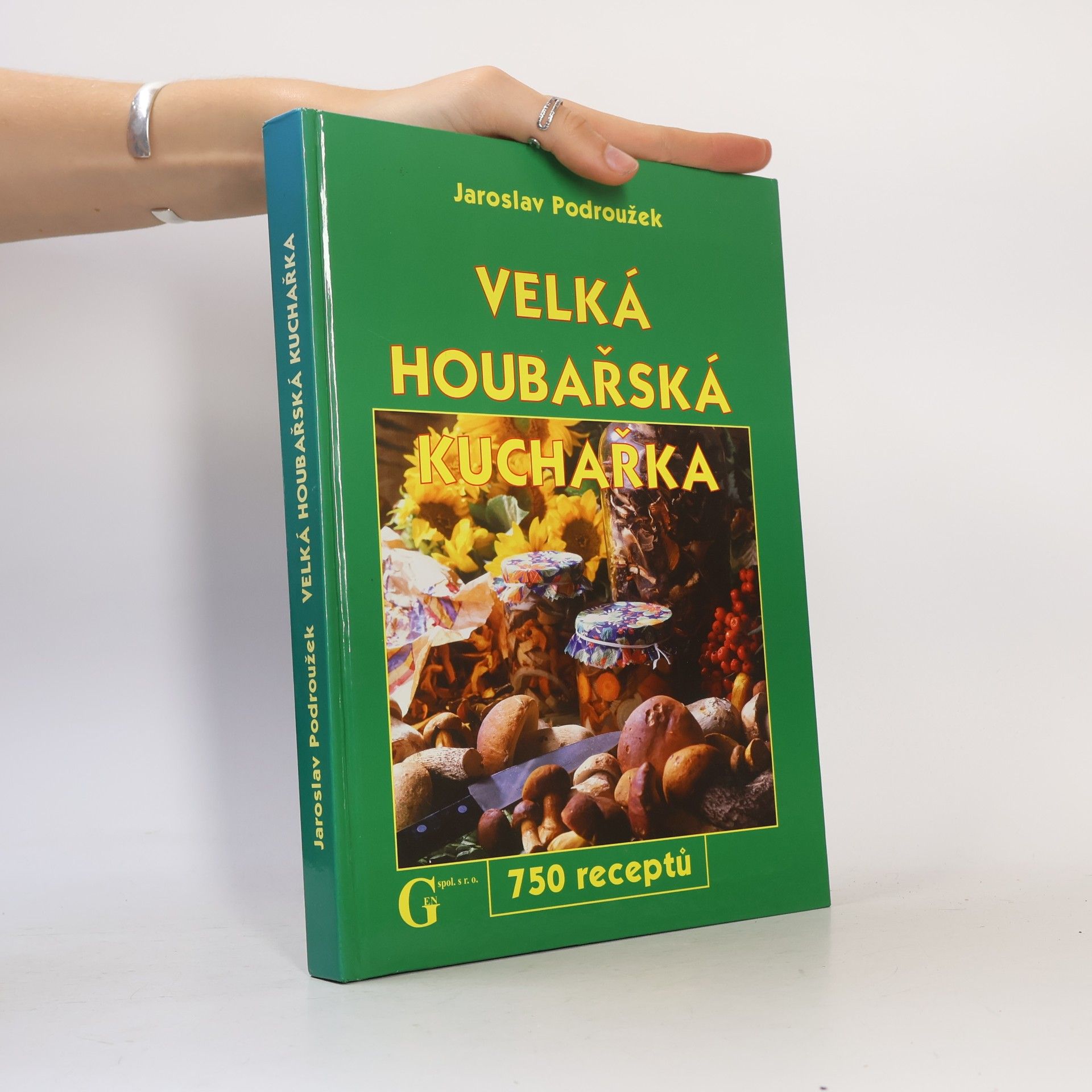 Podroužek Jaroslav Velká houbařská kuchařka. 750 receptů