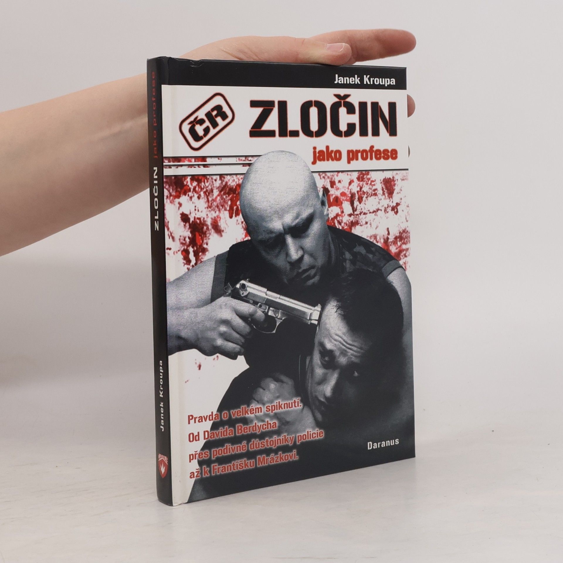 Zločin jako profese: Pravda o velkém spiknutí : od Davida Berdycha přes podivné důstojníky policie až k Františku Mrázkovi--