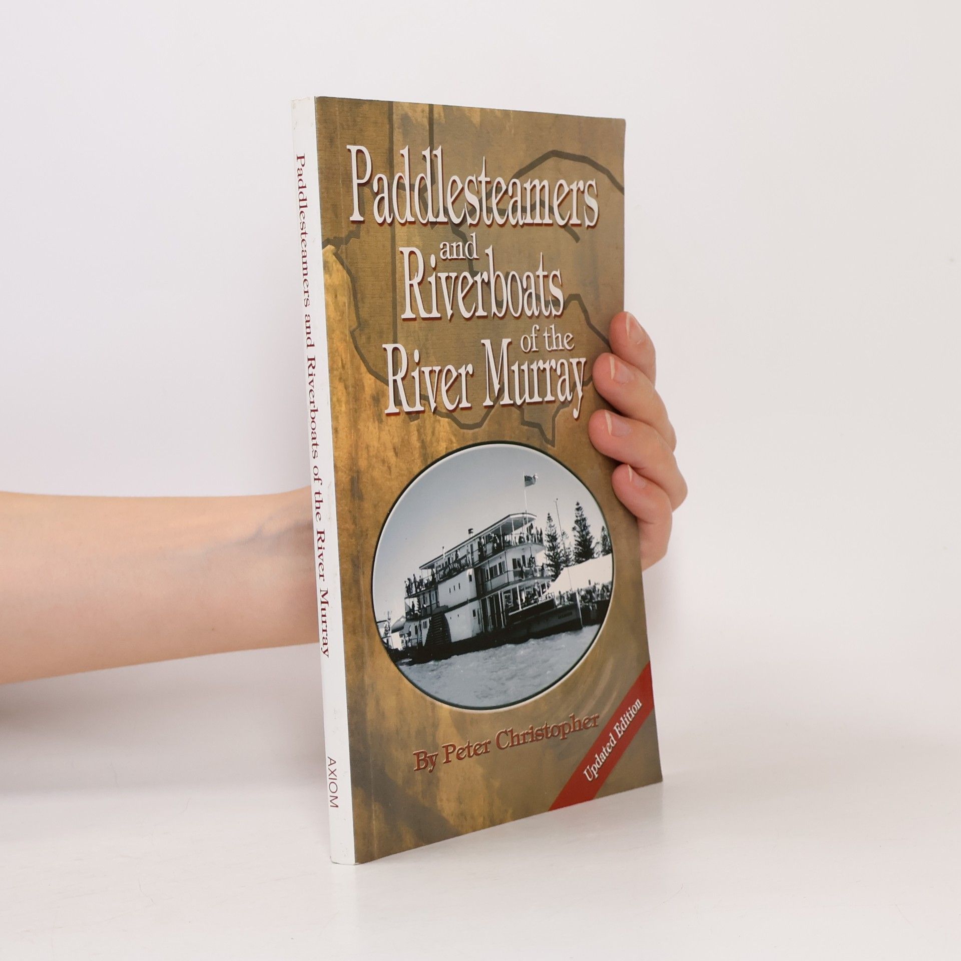 Peter Christopher Paddlesteamers and Riverboats of the River Murray - Updated Edition
