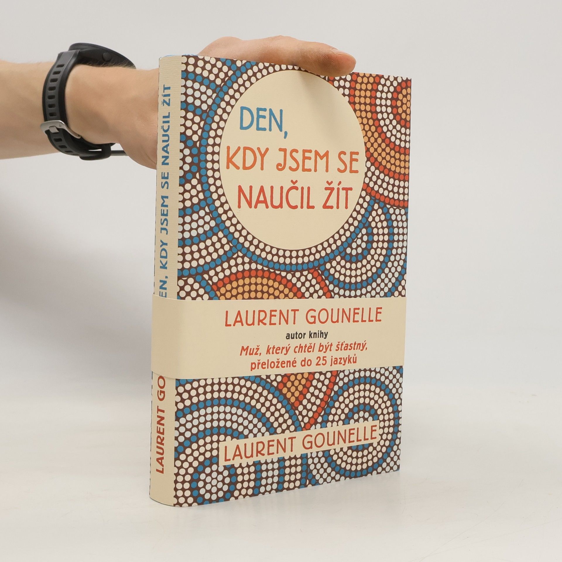 Laurent Gounelle Den, kdy jsem se naučil žít