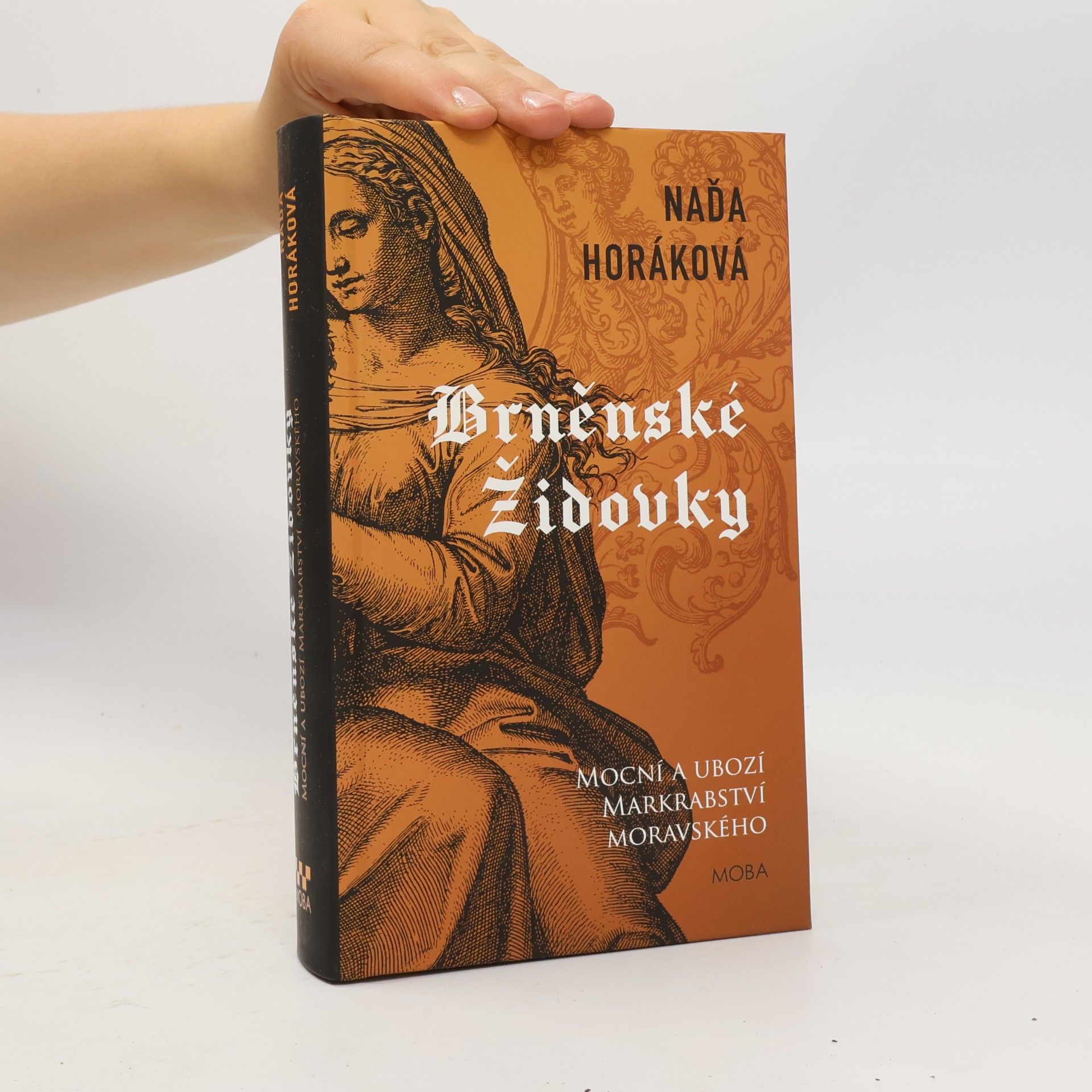 Naďa Horáková Brněnské Židovky : mocní a ubozí Markrabství moravského