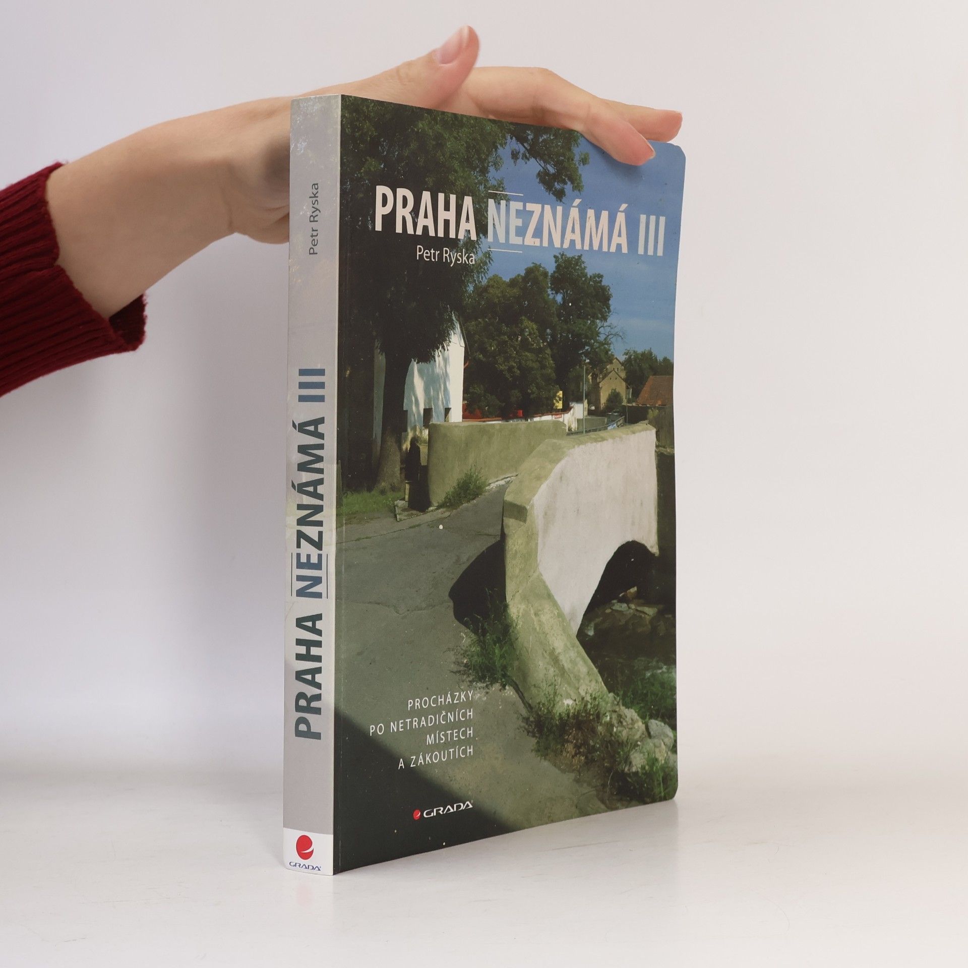 Petr Ryska Praha neznámá III. Procházky po netradičních místech a zákoutích