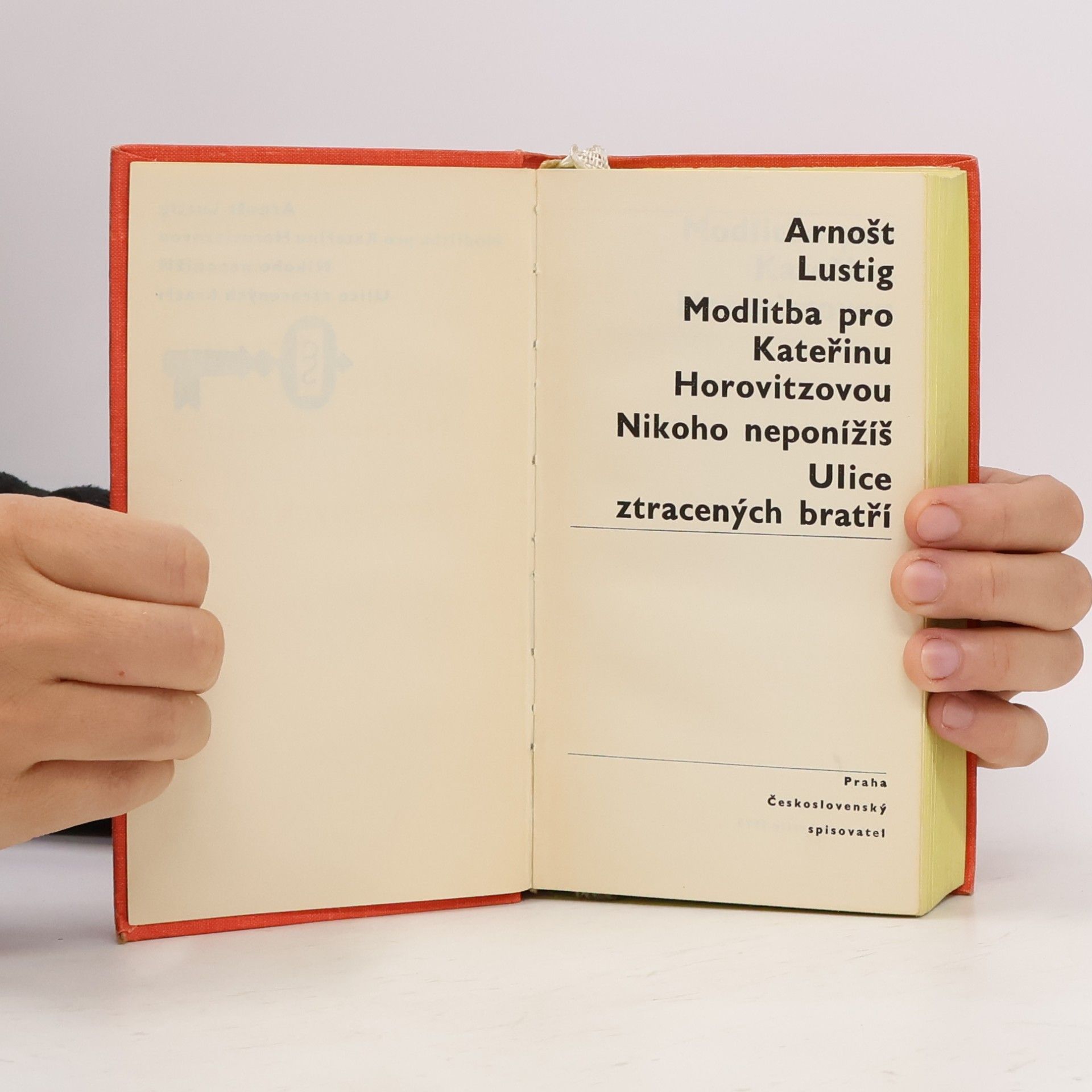 Arnošt Lustig Modlitba pro Kateřinu Horovitzovou. Nikoho neponížíš. Ulice ztracených bratří.