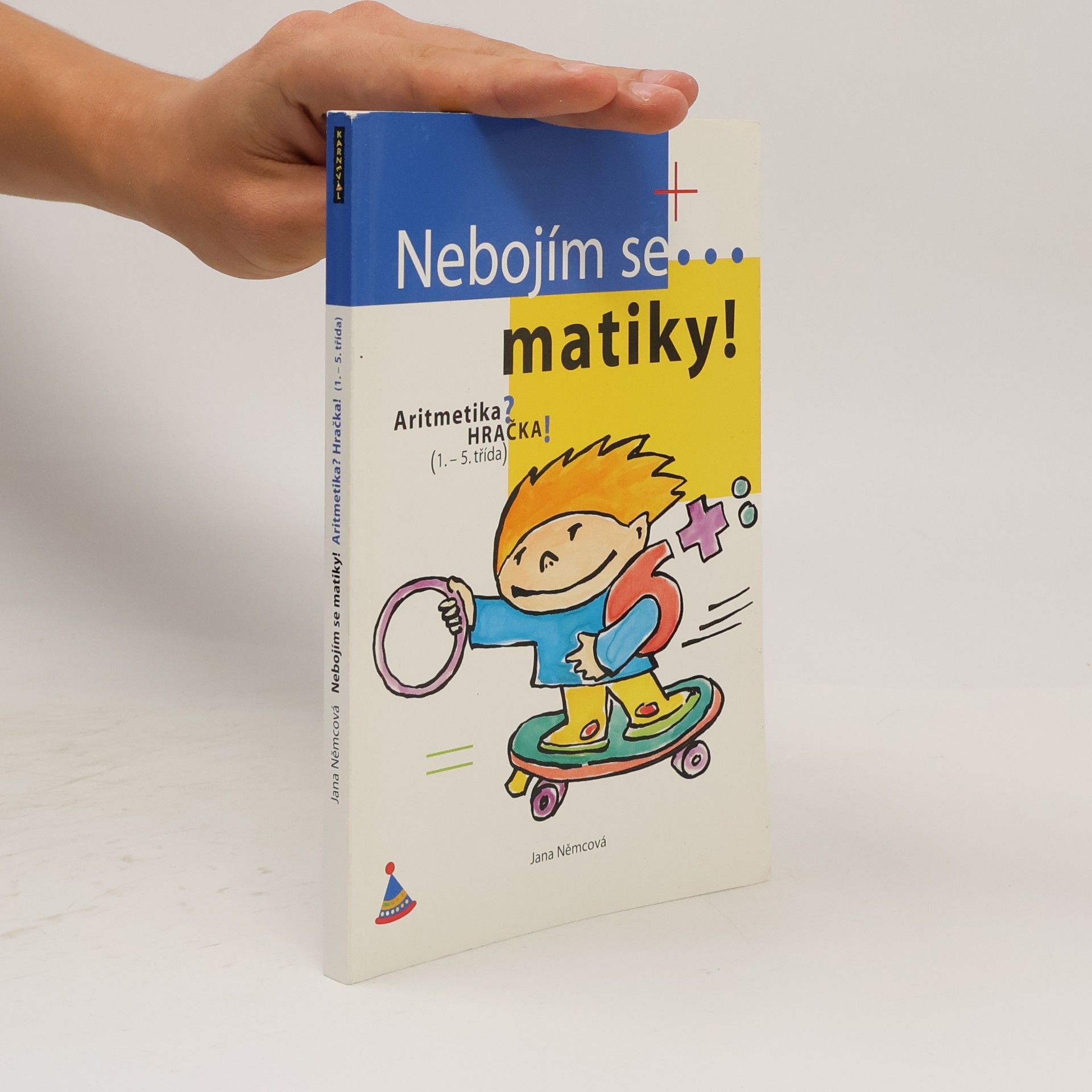 Jana Němcová Nebojím se matiky! Aritmetika pro 1. stupeň ZŠ