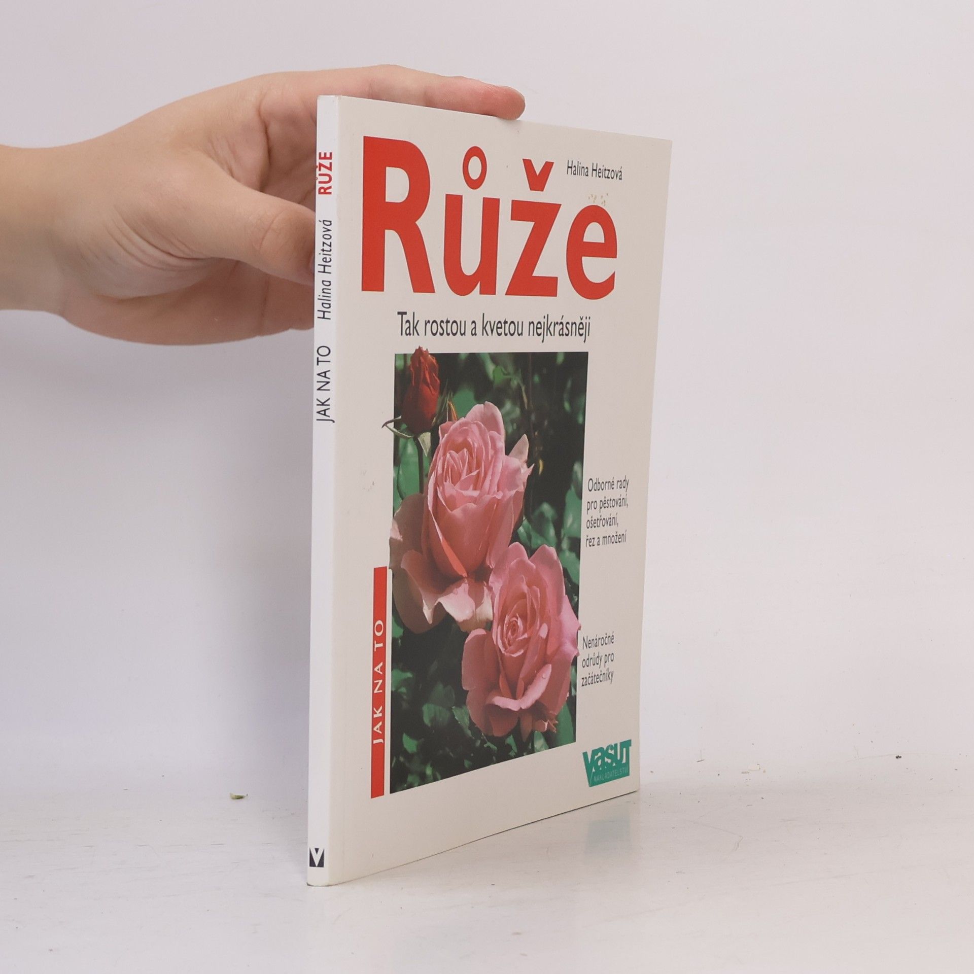 Halina Heitz Růže: Tak rostou a kvetou nejkrásněji