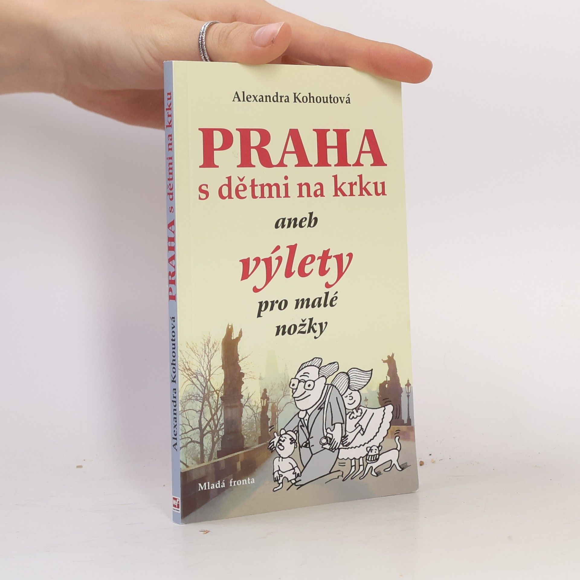 Praha s dětmi na krku, aneb, Výlety pro malé nožky