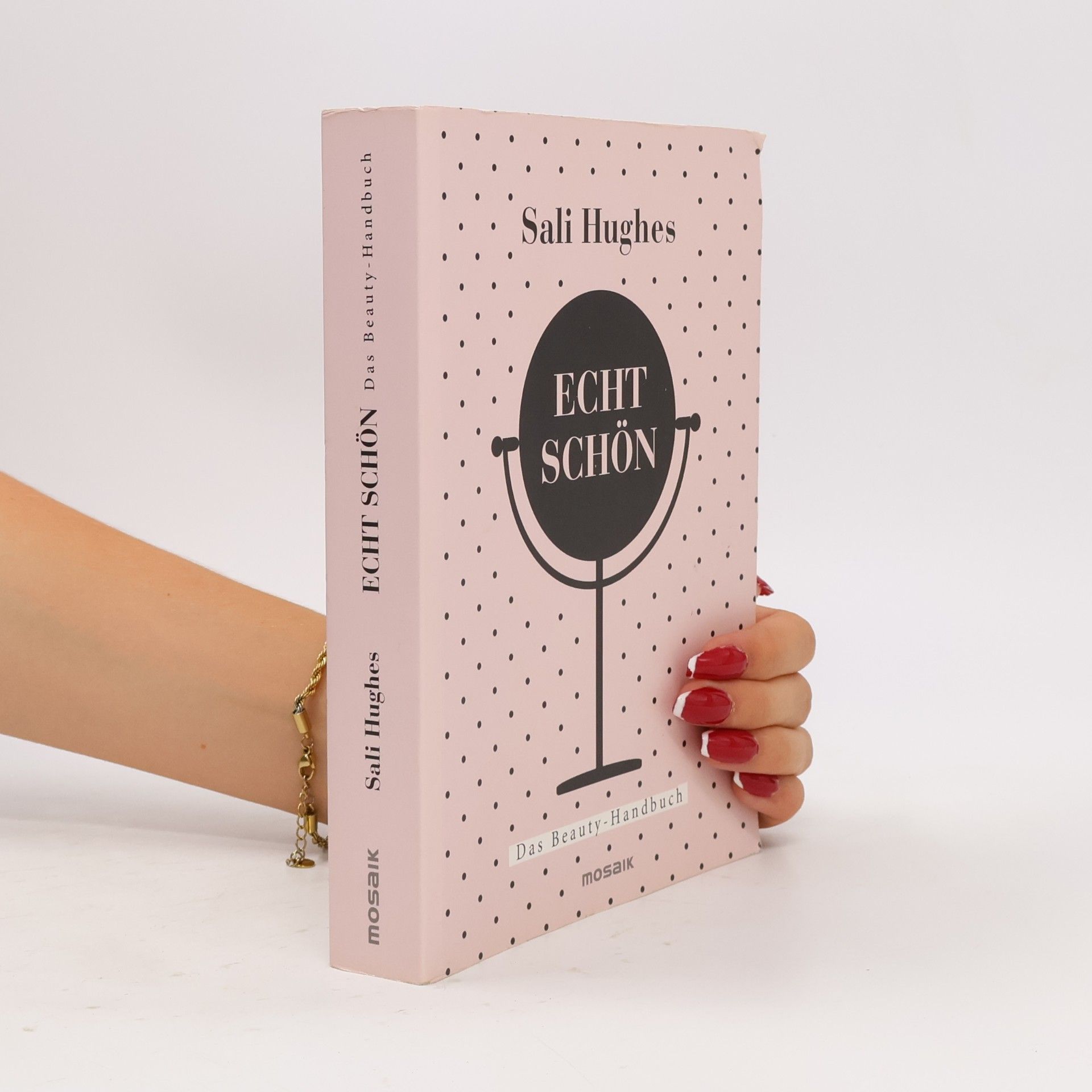 Sali Hughes Echt Schön : Das Beauty-Handbuch