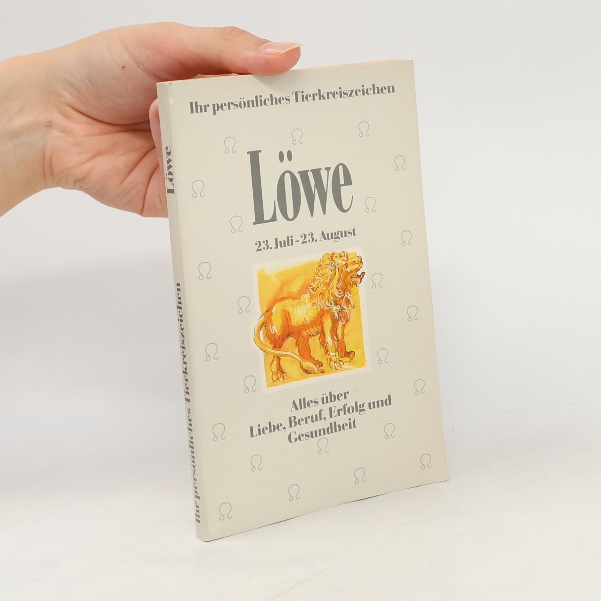 Autorenkollektiv Ihr persönliches Tierkreiszeichen - Löwe - Alles über Liebe, Beruf, Erfolg und Gesundheit