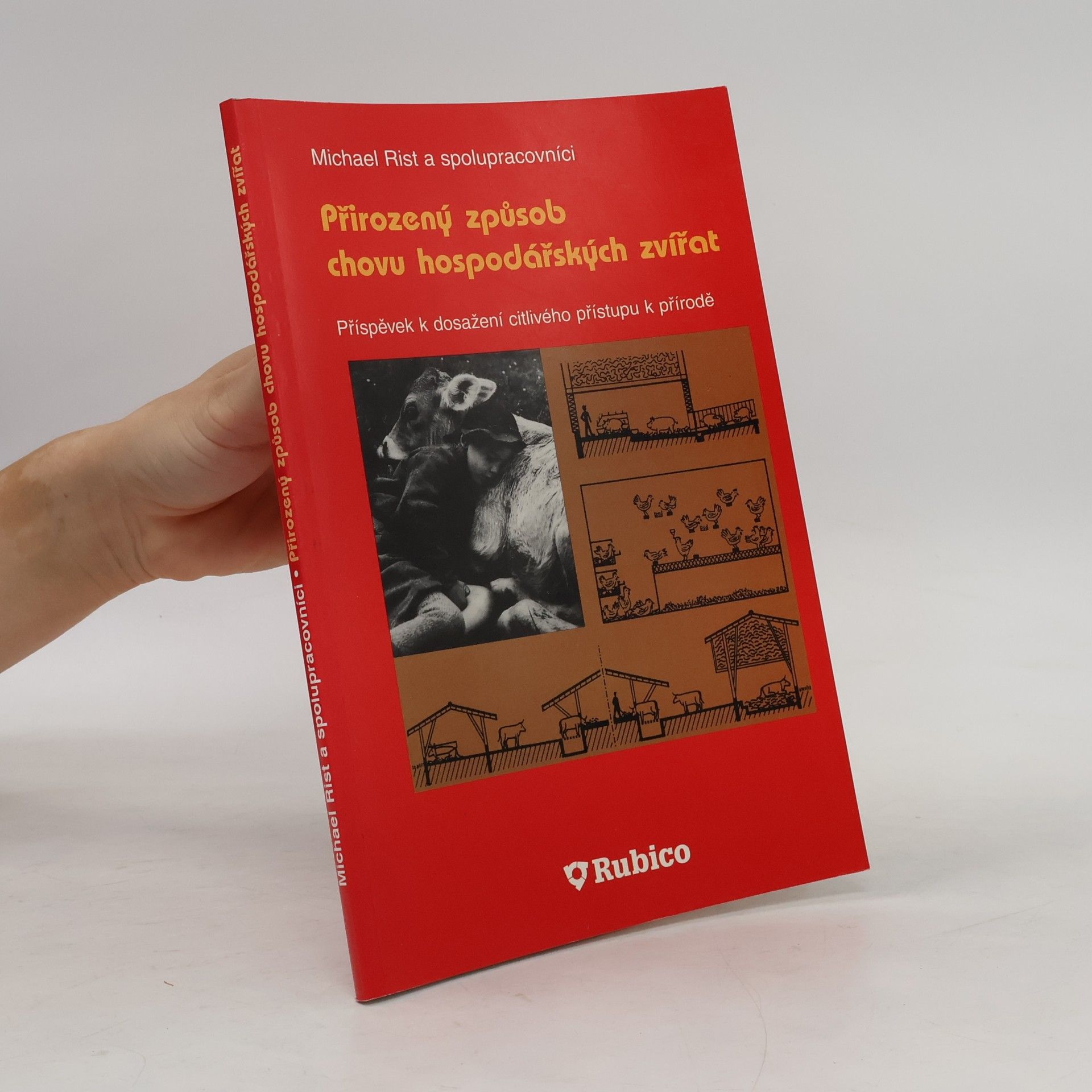 Jindřich Kvapilík Přirozený způsob chovu hospodářských zvířat. Příspěvek k dosažení citlivého přístupu k přírodě