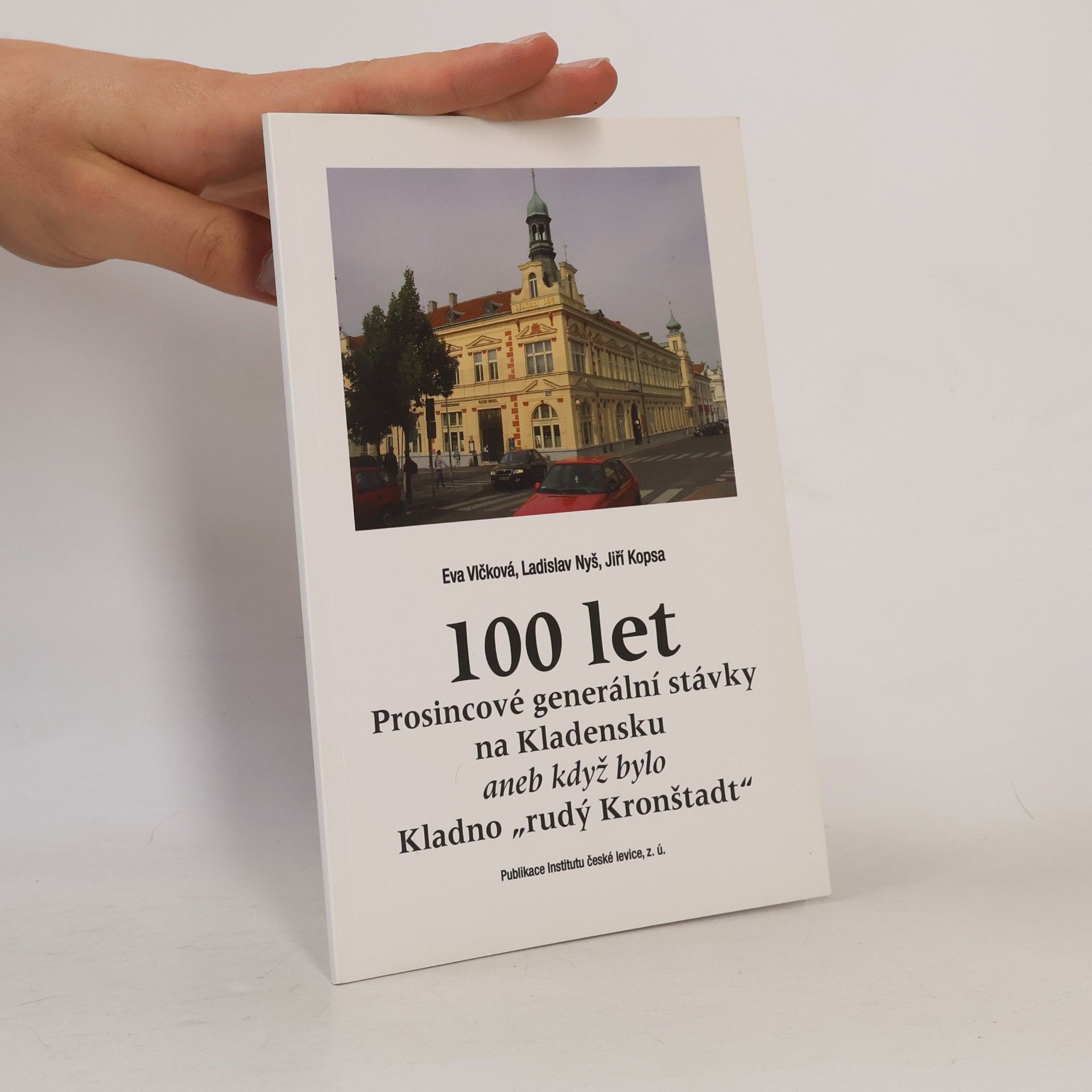 Jiří Kopsa 100 let prosincové generální stávky na Kladensku, aneb, Když bylo Kladno „rudý Kronštadt“