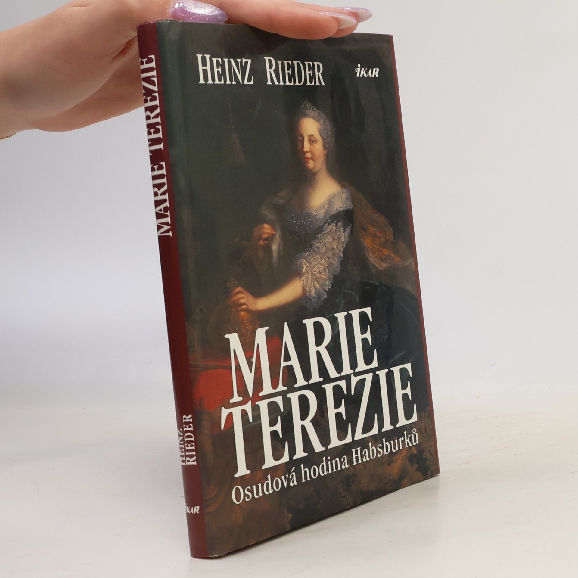 Heinz Rieder Marie Terezie. Osudová hodina Habsburků