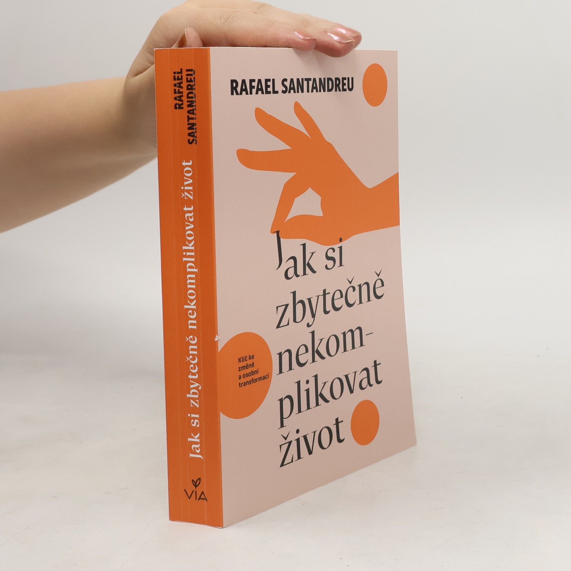 Rafael Santandreu Jak si zbytečně nekomplikovat život