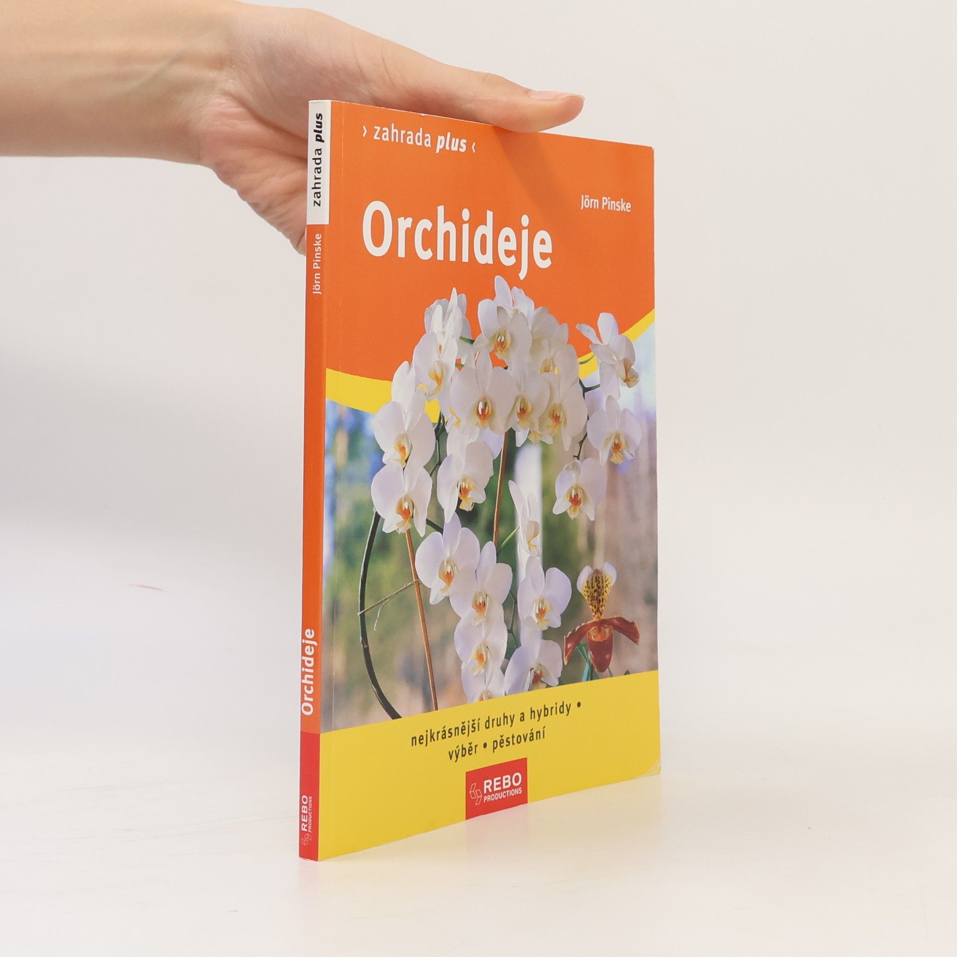 Jörn Pinske Orchideje: Nejkrásnější druhy a hybridy: Výběr, pěstování