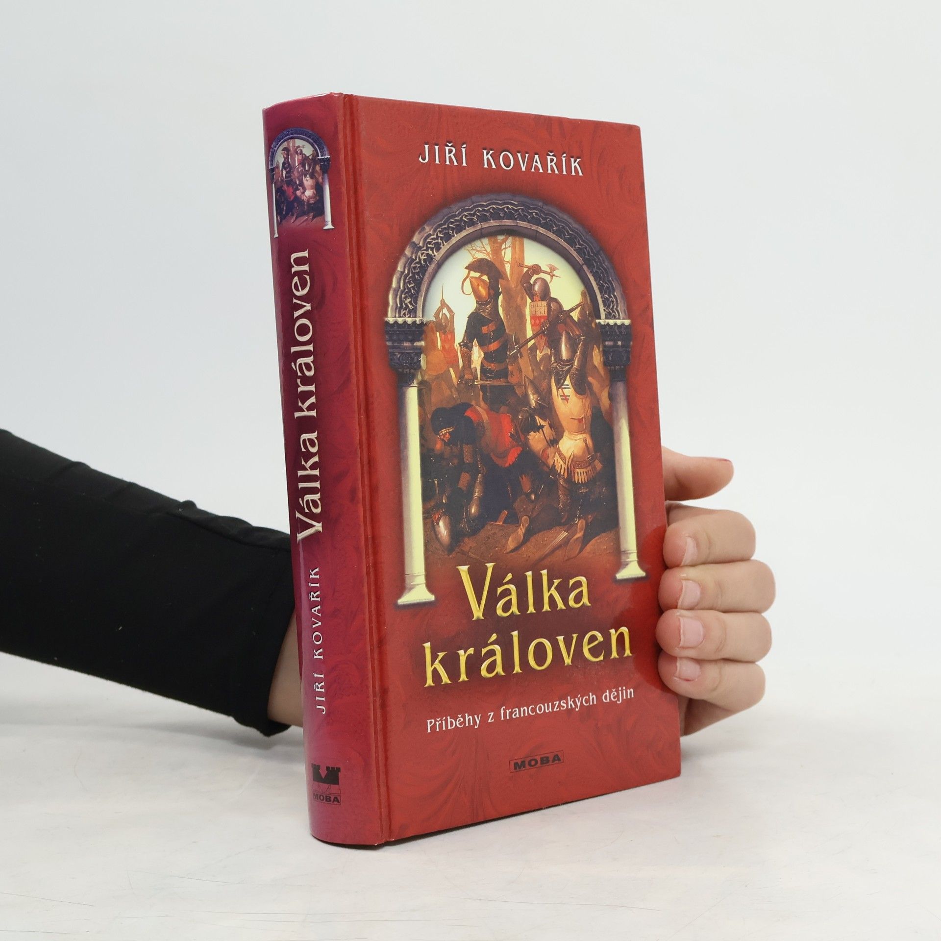 Jiří Kovařík Válka královen: Příběhy z francouzských dějin