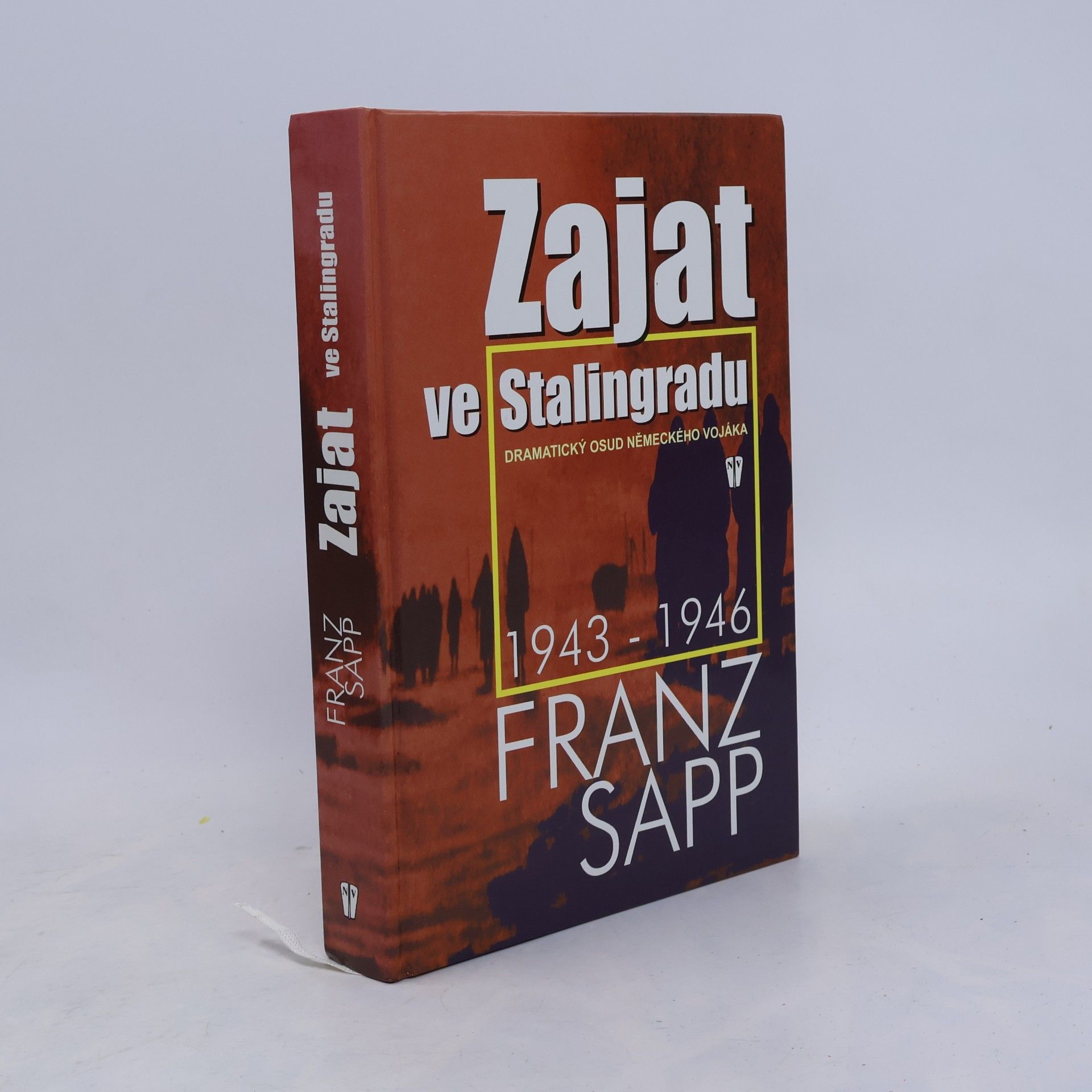 Franz Sapp Zajat ve Stalingradu. Dramatický osud německého vojáka 1943-1946