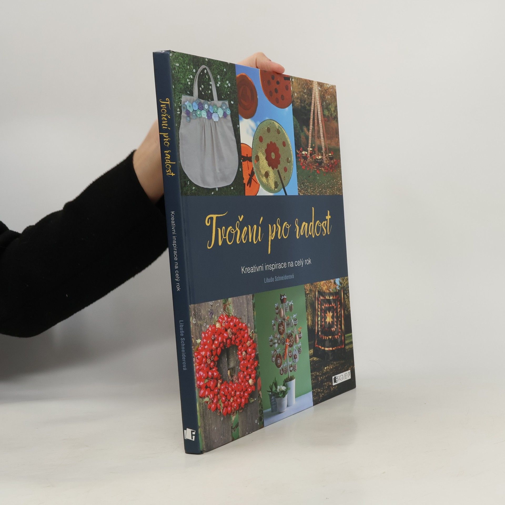 Libuše Schneiderová Tvoření pro radost: kreativní inspirace na celý rok