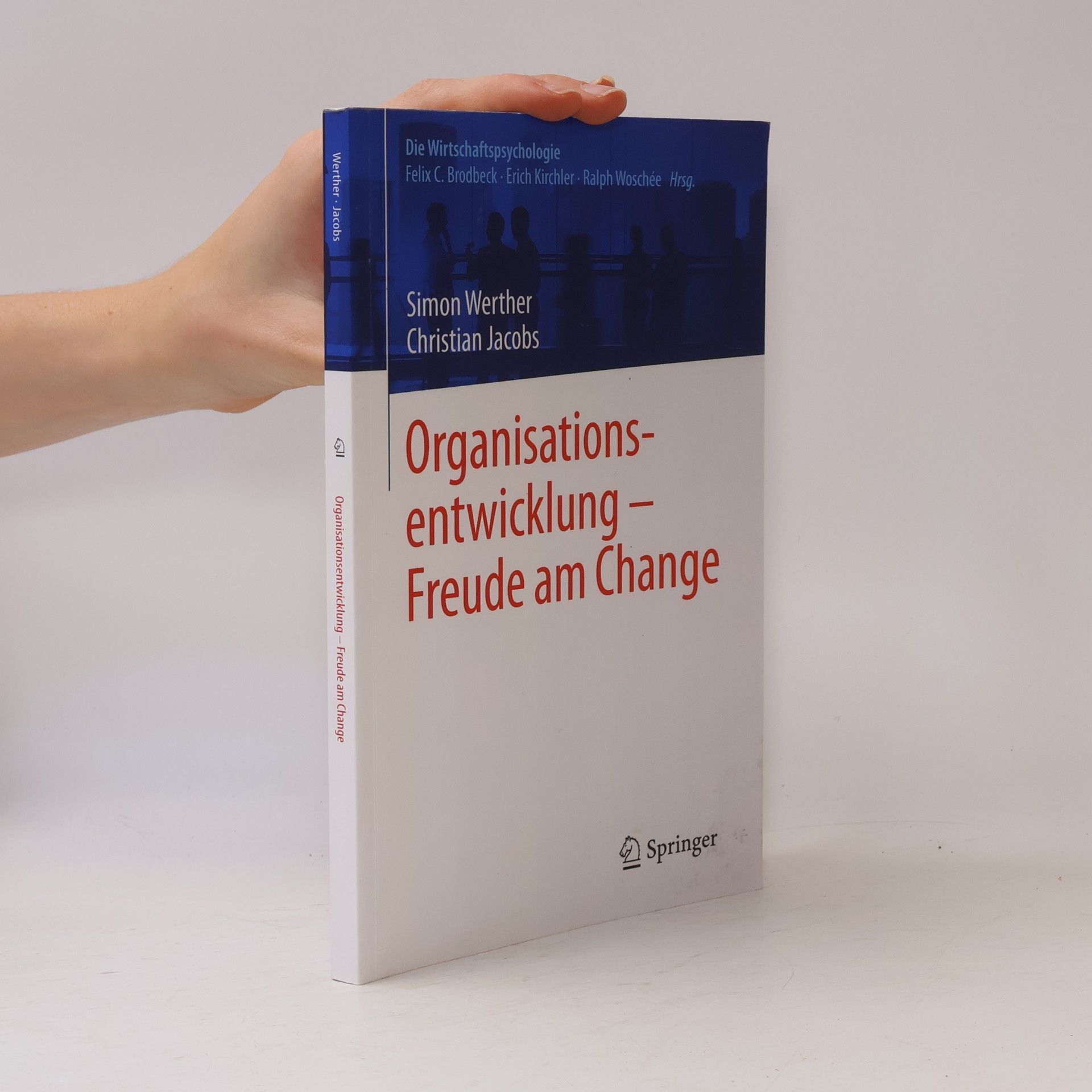 Ralph Woschée Die Wirtschaftspsychologie: Organisationsentwicklung - Freude am Change