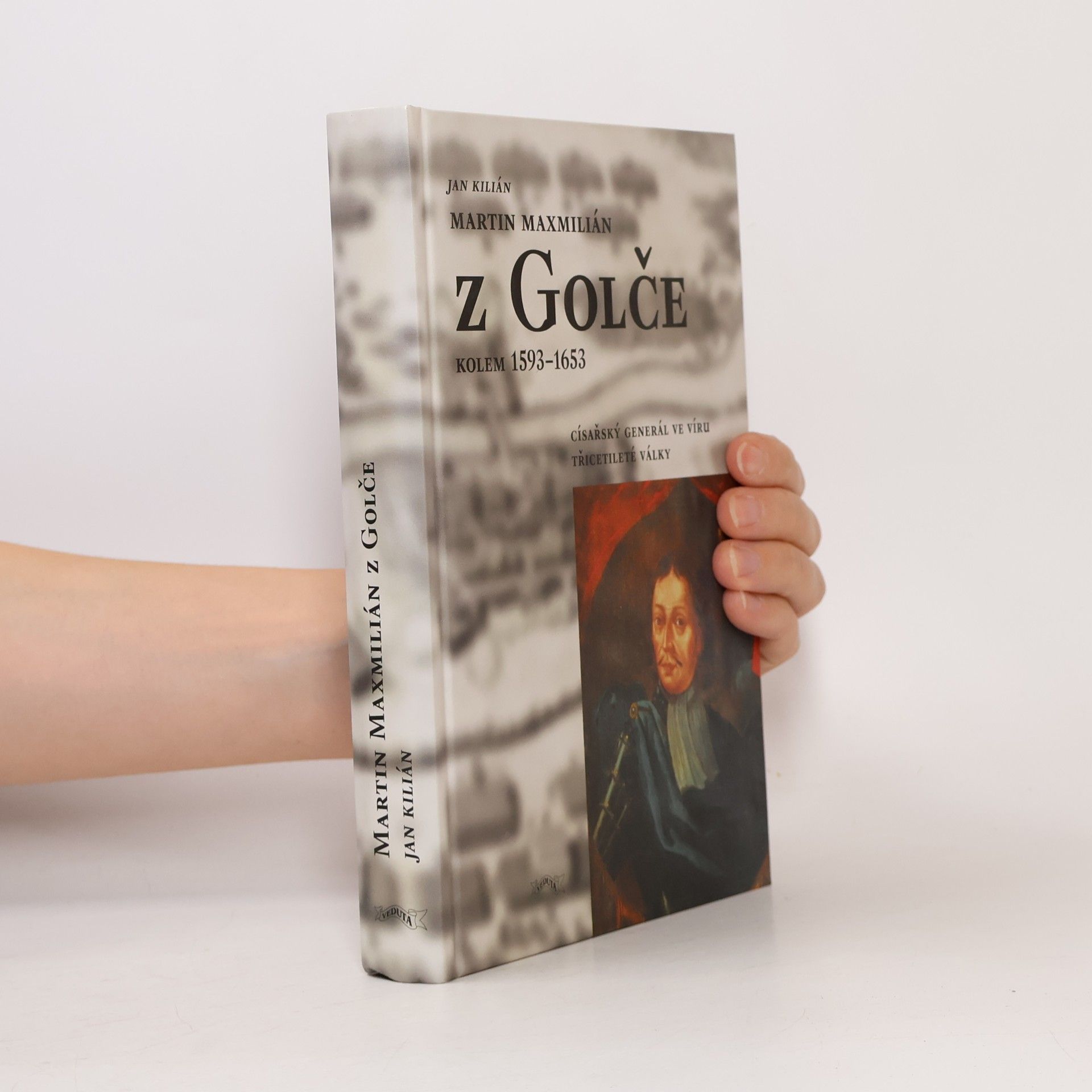 Jan Kilián Martin Maxmilián z Golče : (kolem 1593-1653) : císařský generál ve víru třicetileté války