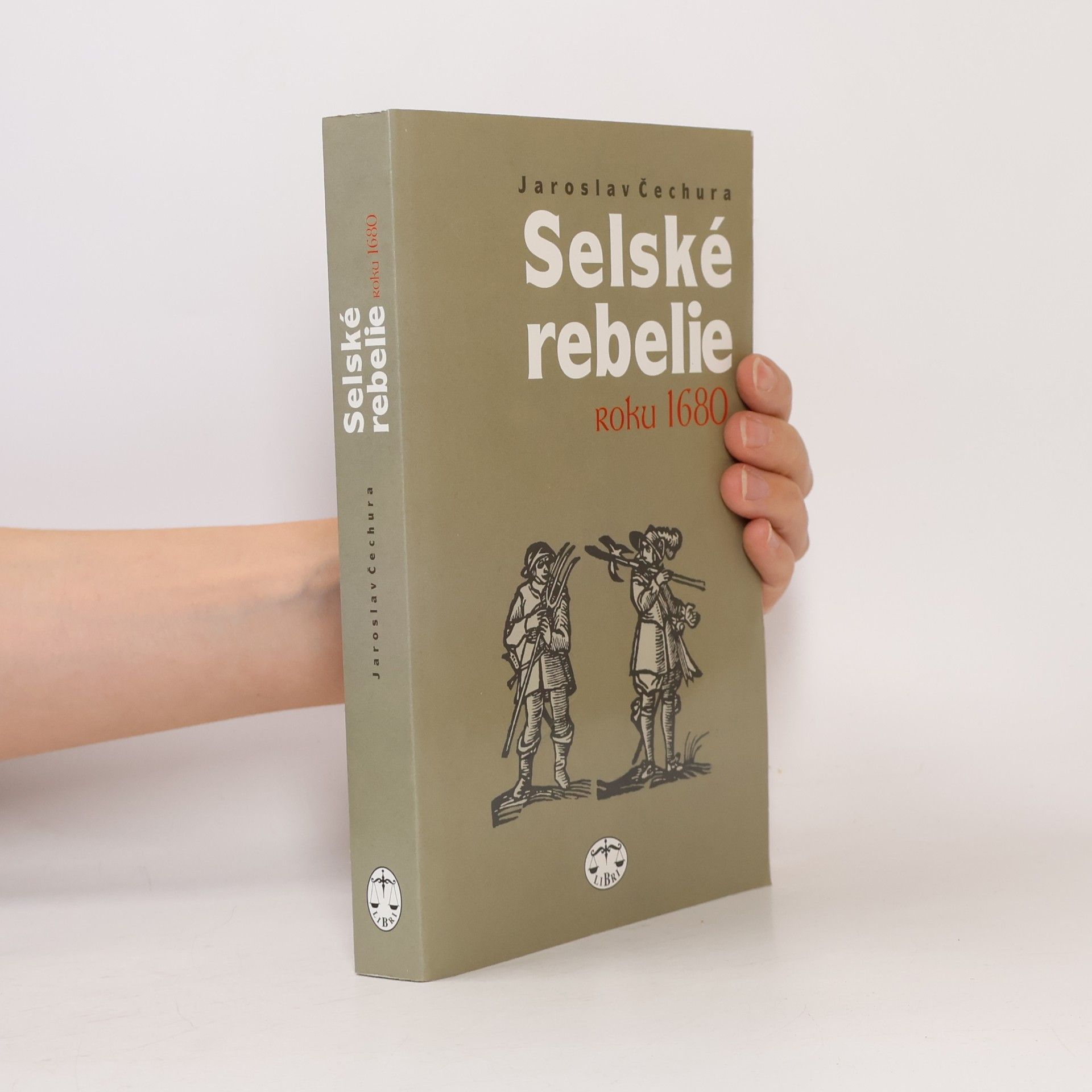 Jaroslav Čechura Selské rebelie roku 1680 : sociální konflikty v barokních Čechách a jejich každodenní souvislosti