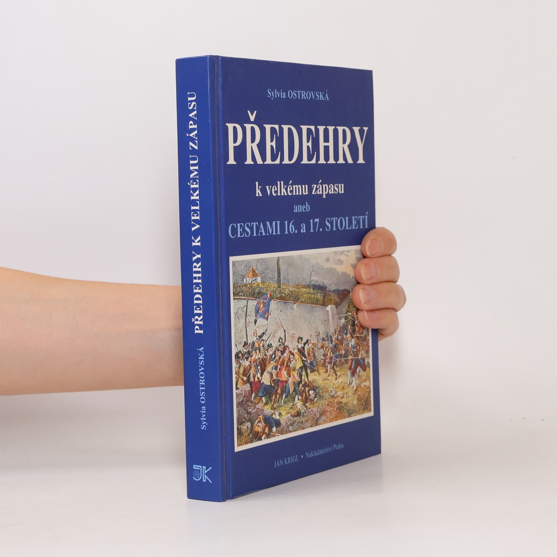 Sylvia Ostrovská Předehry k velkému zápasu aneb Cestami 16. a 17. století
