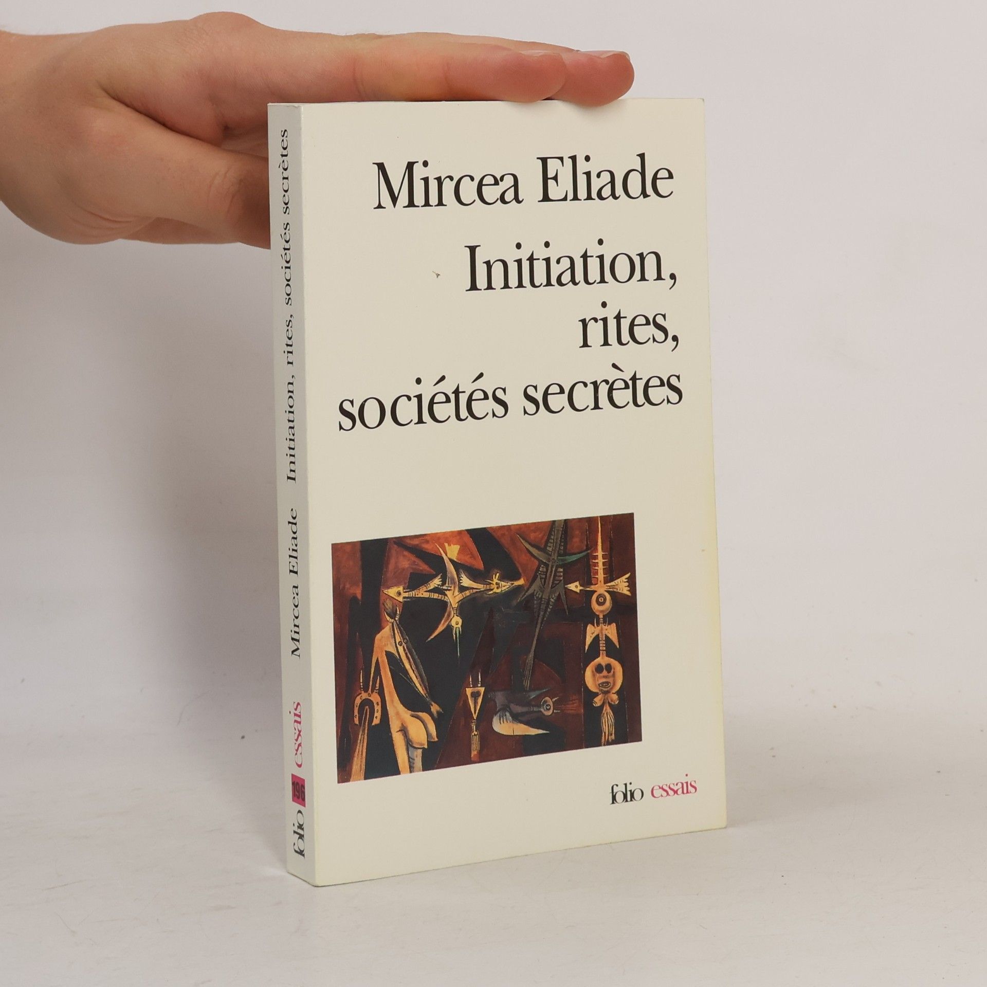 Mircea Eliade Folio essais - 196: Initiation, rites, sociétés secrètes
