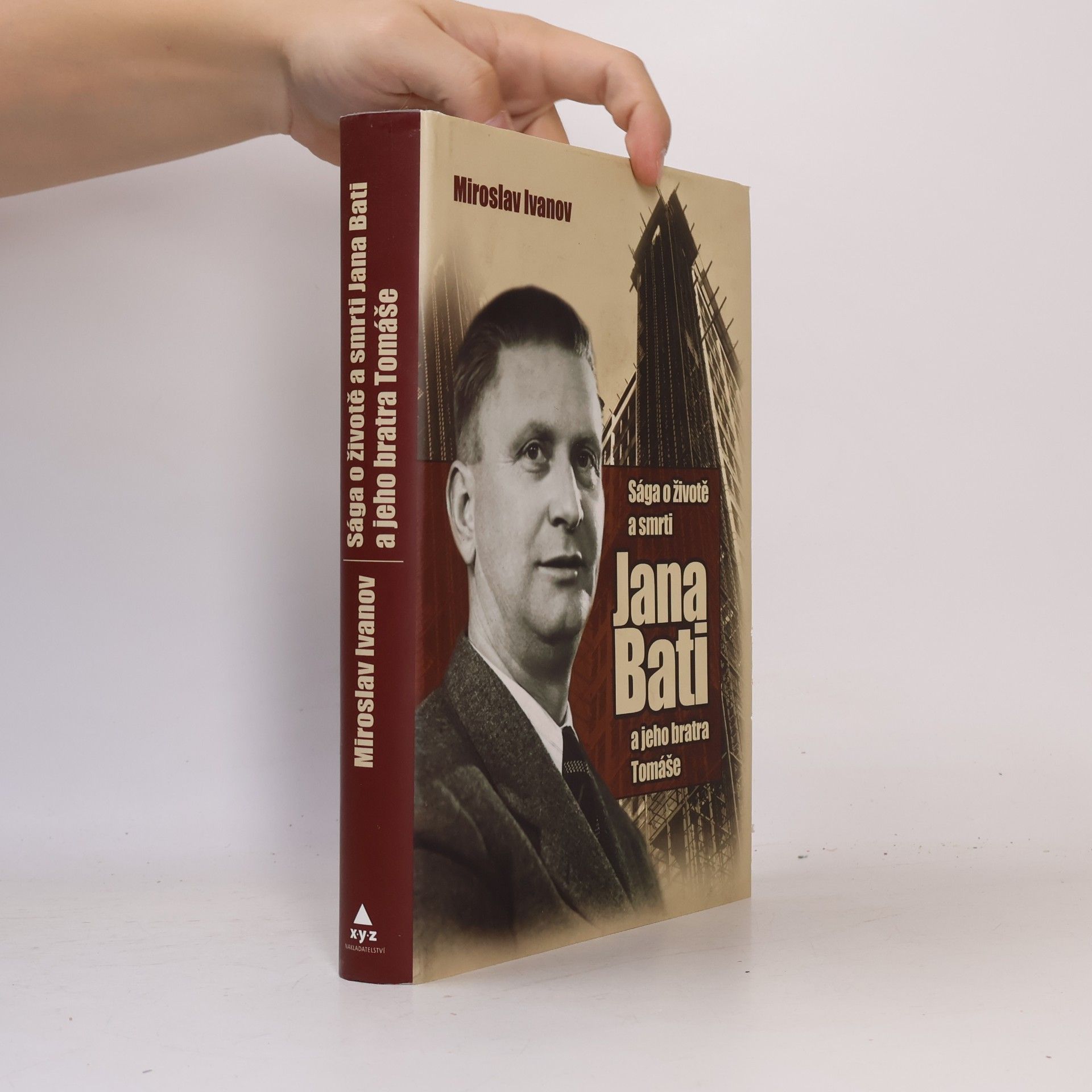 Miroslav Ivanov Sága o životě a smrti Jana Bati a jeho bratra Tomáše