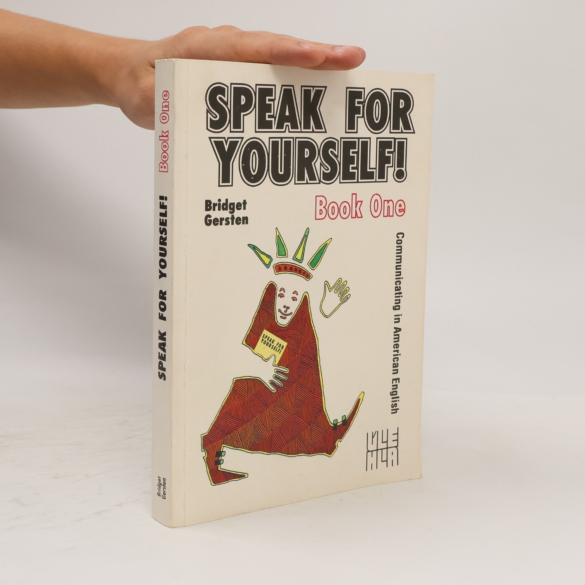 Bridget Gersten Speak for yourself! Communicating in American English. Book One