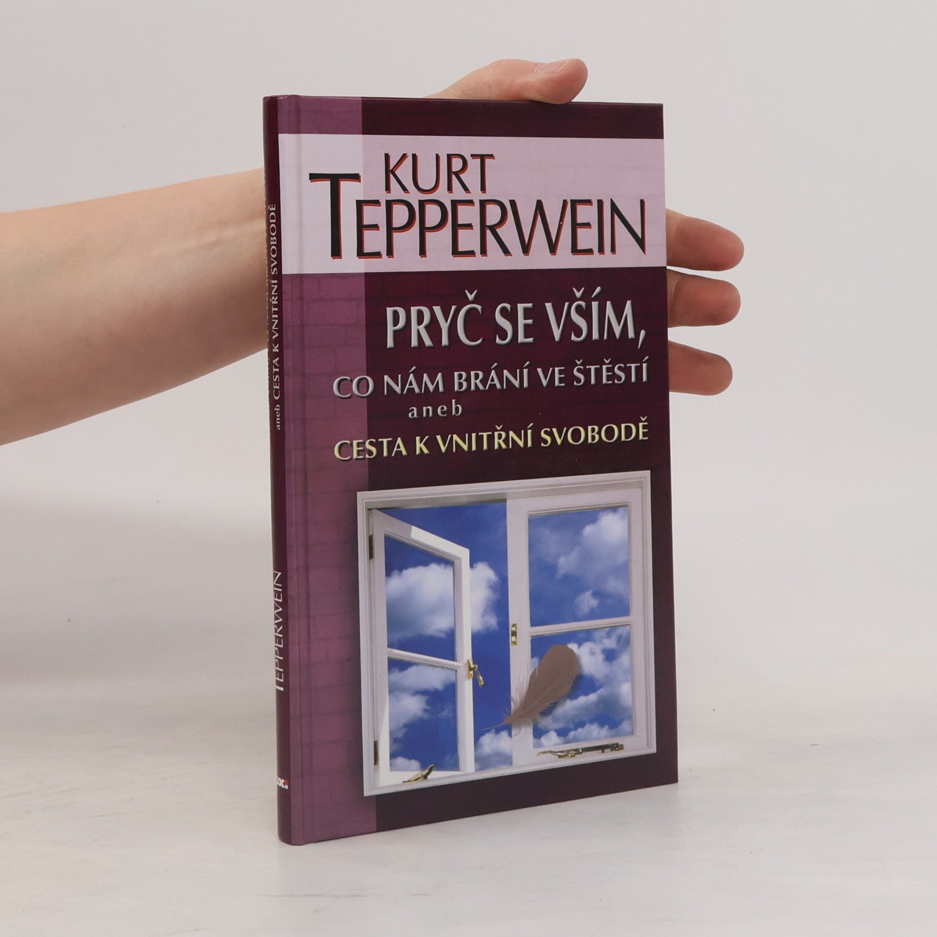 Pryč se vším, co nám brání ve štěstí aneb Cesta k vnitřní svobodě