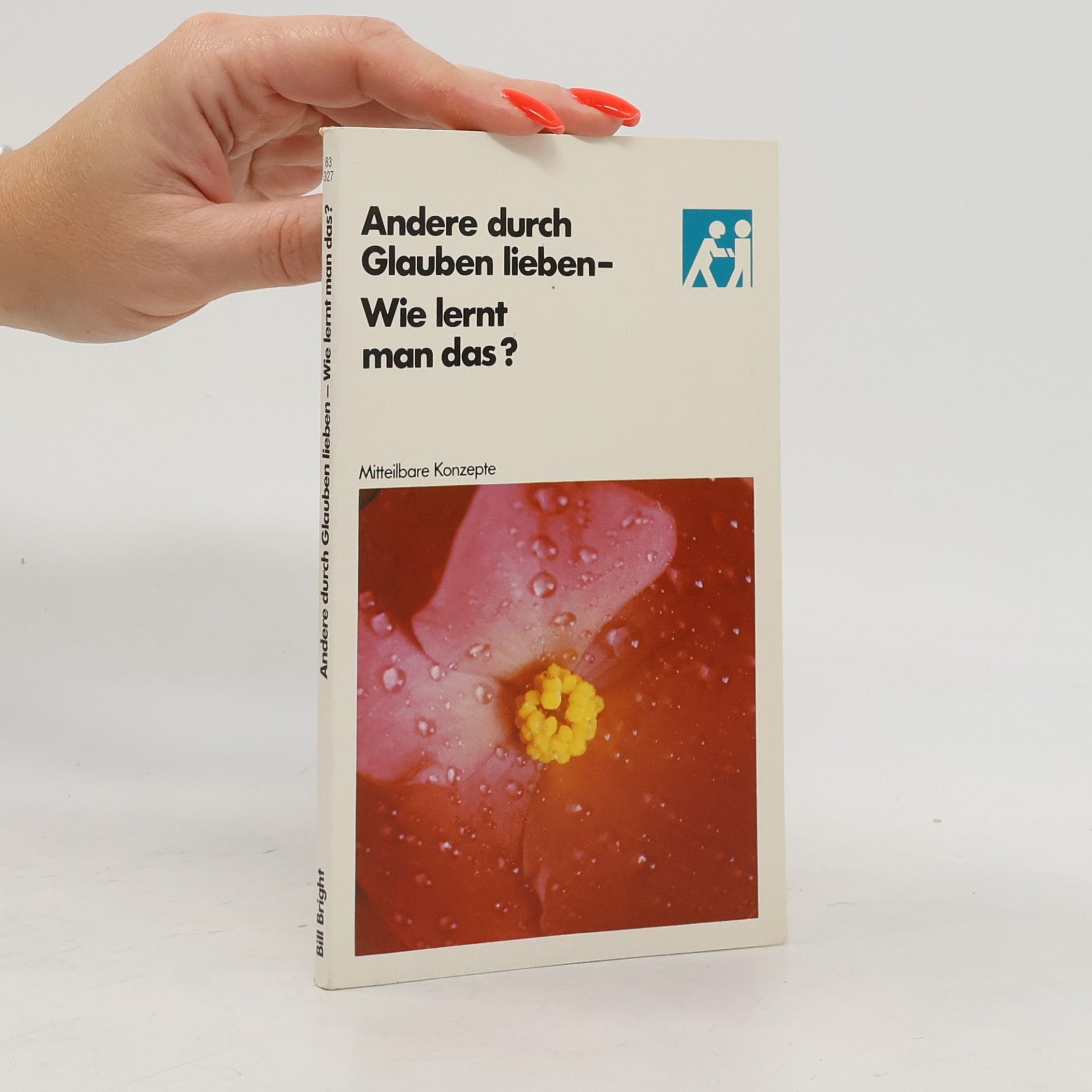 Various authors Andere durch Glauben lieben - Wie lernt man das?