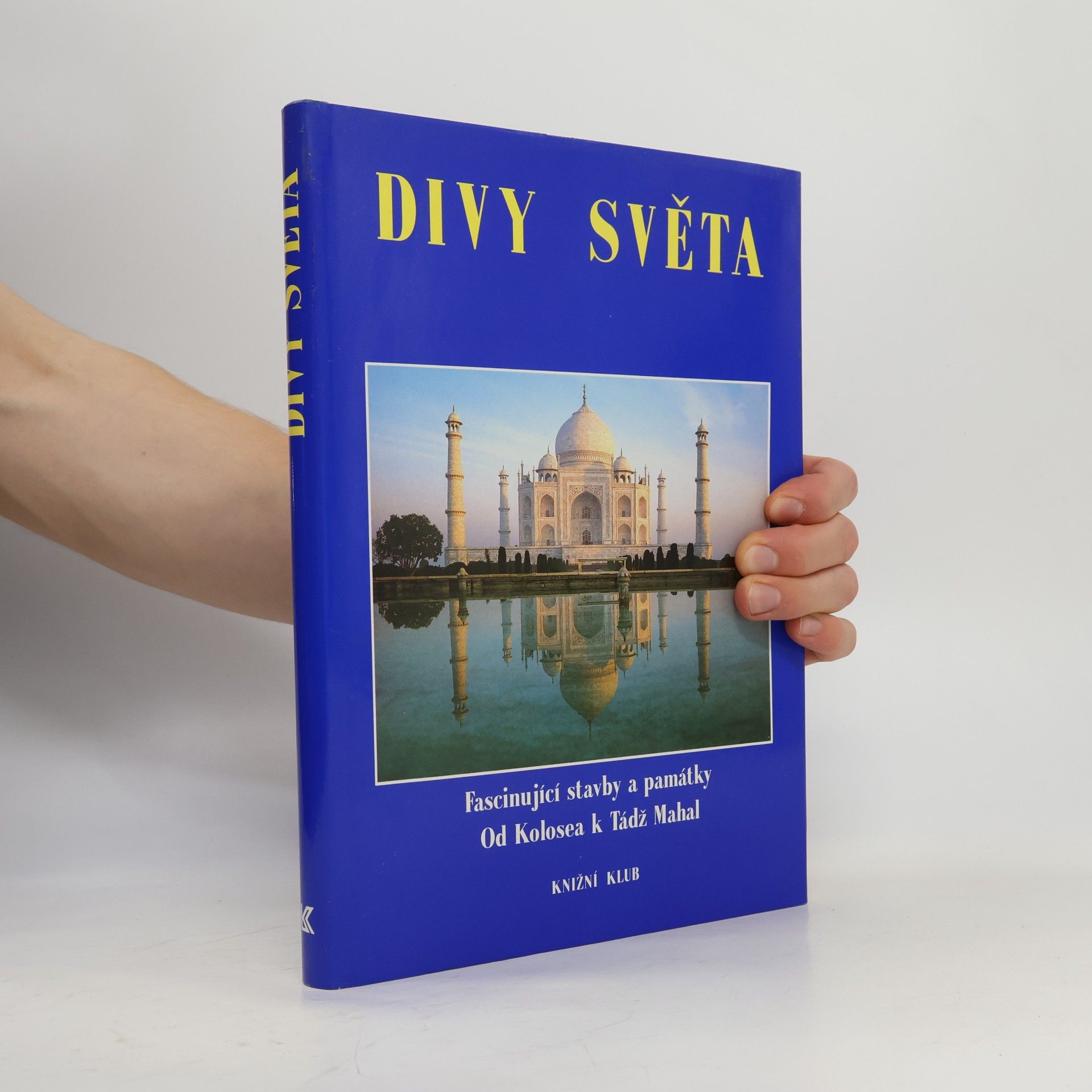 Various authors Divy světa. Fascinující stavby a památky od Kolosea k Tádž Mahal