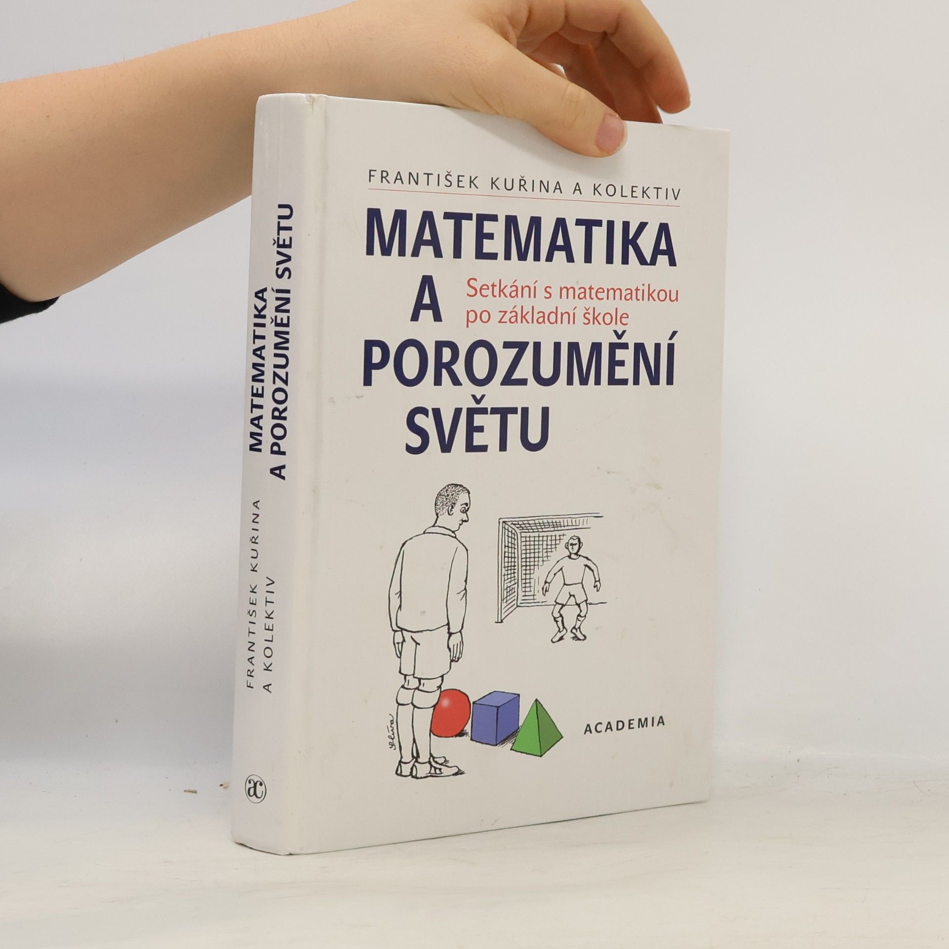 František Kuřina Matematika a porozumění světu: setkání s matematikou po základní škole