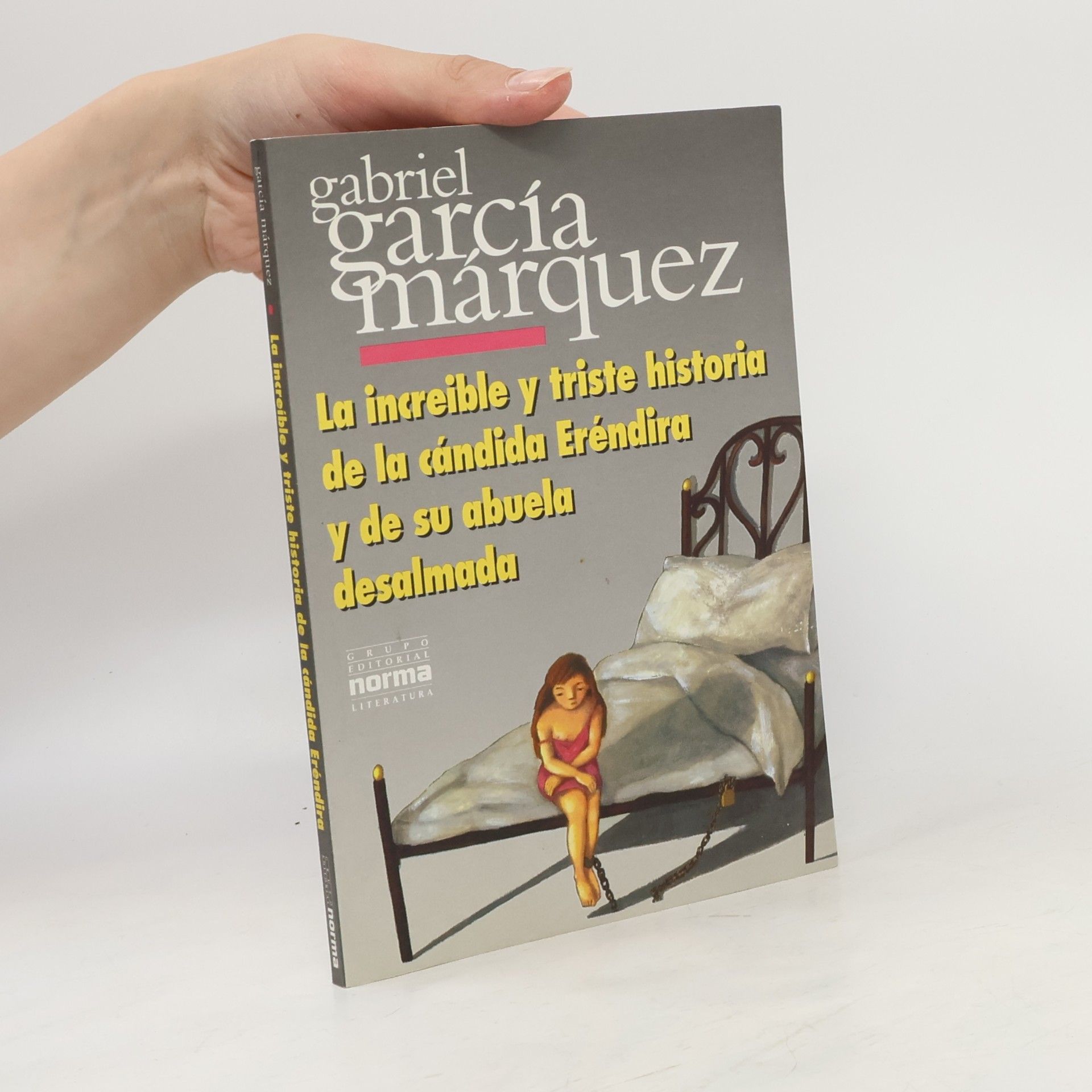 Gabriel García Márquez La increíble y triste historia de la cándida Eréndira y de su abuela desalmada