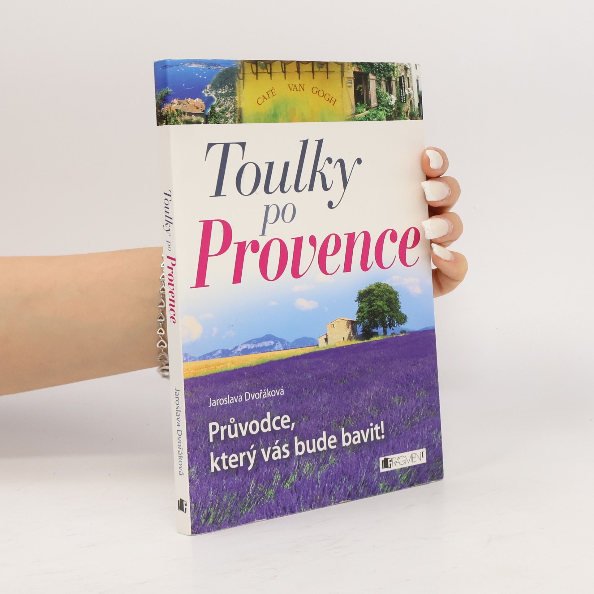 Jaroslava Dvořáková Toulky po Provence. Průvodce, který vás bude bavit!